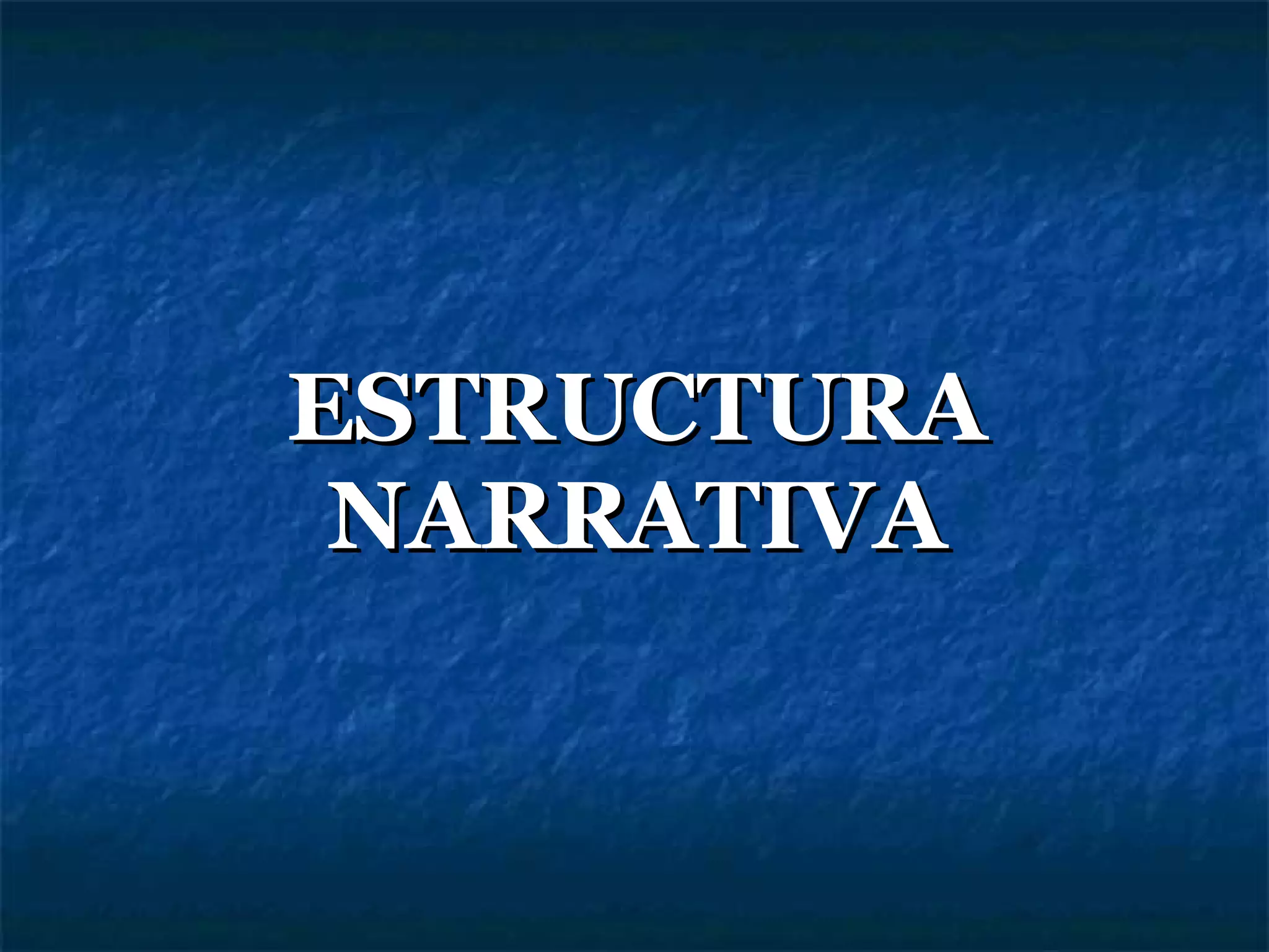ESTRUCTURA NARRATIVA 