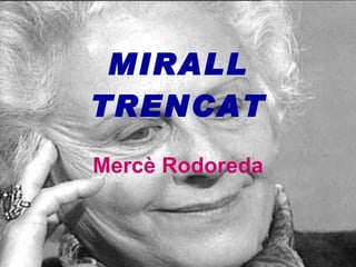 MIRALL TRENCAT Mercè Rodoreda 