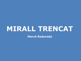 MIRALL TRENCAT Mercè Rodoreda 