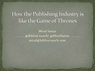 Miral Sattar
@BiblioCrunch| @MiralSattar
 miral@bibliocrunch.com
 