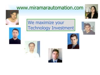 www.miramarautomation.com We maximize your  Technology Investment 
