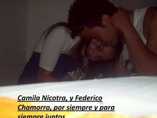 Camila Nicotra, y Federico Chamorro, por siempre y para siempre juntos…
