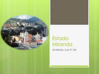 Estado
Miranda
Andréula, Luis #1 3A
 