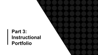 Part 3:
Instructional
Portfolio
 