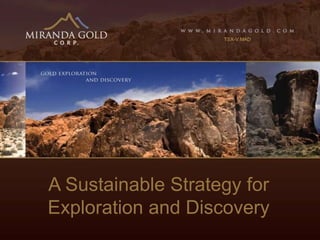 TSX-V:MAD A Sustainable Strategy for Exploration and Discovery 