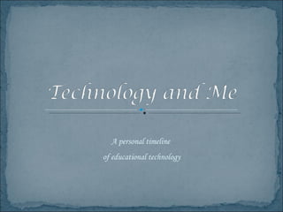 A personal timeline  of educational technology 