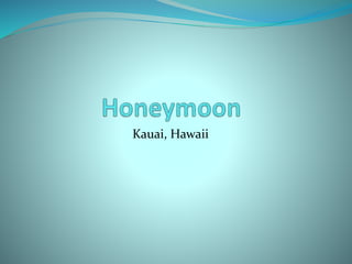Kauai, Hawaii
 