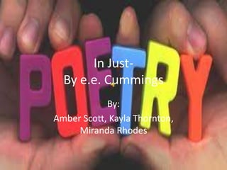 In Just-By e.e. Cummings  By: Amber Scott, Kayla Thornton, Miranda Rhodes 