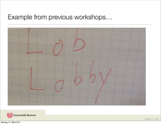 Example from previous workshops…




                                          Karsten D. Wolf
Montag, 21. März 2011
 
