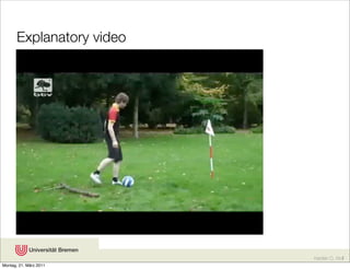 Explanatory video




                           Karsten D. Wolf
Montag, 21. März 2011
 