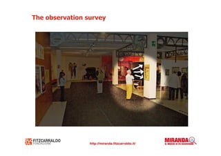The observation survey
 