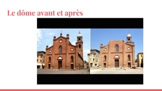 Le dôme avant et après