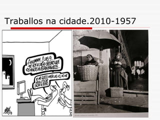 Traballos na cidade.2010-1957 