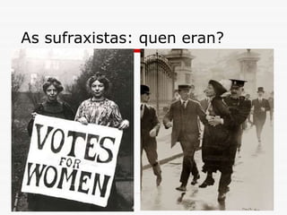 As sufraxistas: quen eran? 