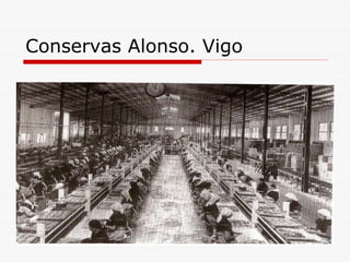Conservas Alonso. Vigo 