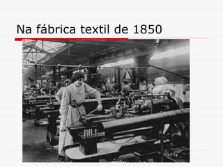 Na fábrica textil de 1850 