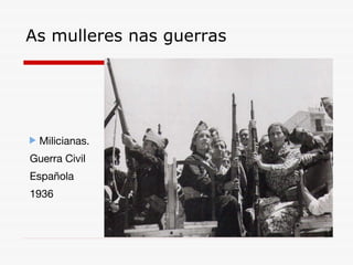 As mulleres nas guerras Milicianas. Guerra Civil Española 1936 
