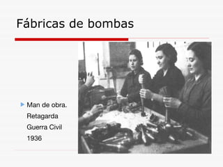Fábricas de bombas Man de obra. Retagarda Guerra Civil  1936 