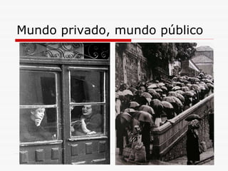 Mundo privado, mundo público 