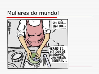 Mulleres do mundo! 