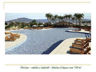 Piscina – adulto e infantil – lâmina d’água com 740 m² 