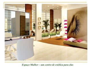 Espaço Mulher – um centro de estética para elas  