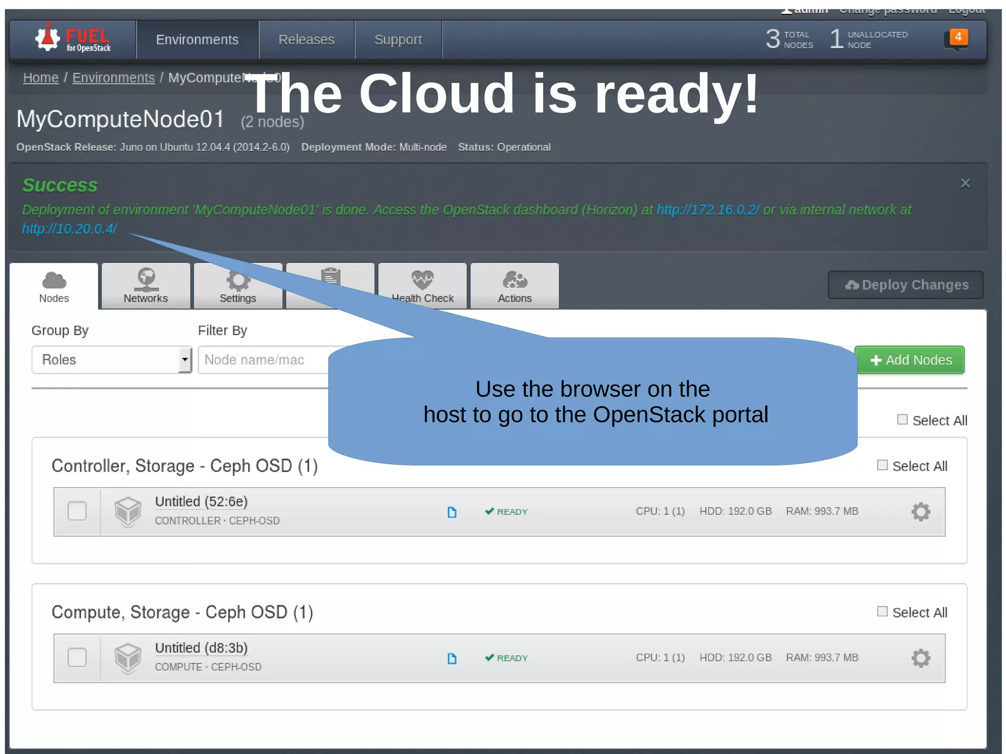 The Cloud is ready!
Use the browser on the
host to go to the OpenStack portal