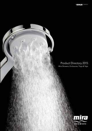 Product Directory 2015
Mira Showers, Enclosures, Trays & Taps
 