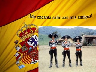 ¡Me encanta salir con mis amigos! 