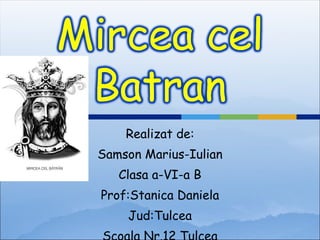 Realizat de: Samson Marius-Iulian Clasa a-VI-a B Prof:Stanica Daniela Jud:Tulcea Scoala Nr.12 Tulcea 