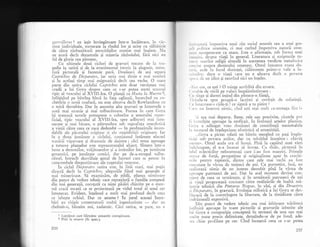 guerrillerosl au iegit invingXtoare intr-o inclierare, in vic-
time individuale, torturate la rindul lor gi ucise cu sllblticie
de c5tre rlzbunXtorii atrocitigilor comise mai inainte. Nu
ne arat; decit dezastrele qi mizeria rXzboiului, firi nici un
fel de glorie sau pitoresc.
Cu ultimele
-dou5
cicluri de gravuri trecem de la tra-
gedie la satir5 qi de la evenimentul istoric la alegorie, meta-
forl picturall oi fantezie purX. Dou5zeci de ani separi
Capriihos de Disparates, iar seria mai tirzie e mai sumbrX
5i in acelaqi timp mai enigmatici decit cea veche. O marc
parte din satira ciclului Caprichos este doar versiunea ma.i
crud5 a lui Goya despre ceea ce s-ar putea numi umorul
ripic al veacului al XVIII-lea. O plangl ca Hasta Ia trfuerte2,
inf5giqind pe bXtrina hirci in fafa oglinzii, incercind cu co-
chetXrie o nonl coafuri, nu este altceva decit Rowlandson cu
o mici deosebire. Dar in anumite alte gravuri se intrevede o
notX mai stranie gi mai tulburXtoare. Forma in care Goya
i;i trateazl temele presupune o coborire a umorului super-
ficial, tipic veacului al XVIII-lea, spre adincuri mai intu-
necate..gi-mai bizare, o pXtrundere sub suprafala. anecdotici
a vielii cltre ceee ce zace dedesubt
- in profunzimile inson-
dabile alc p5catului originar qi ale stupiditXlii originare. Iar
in a .doua
jumXtate _a ciclului, c-onlinutul ..intlregte efectul
tratirii viguroase gi dramatic de sinistre ; cXci tema aproape
a tuturor planqelor este supranaturalul abject. Sintem intr-o
lume a. demonilor, vrXjitoarelor qi a intimilor lor, pe iunrXtate
groaznici, pe jum5tate comici, dar pe de-a-ntregul tulbu-
rltori, intrucit dezv5luie genul de lucruri care se petrec in
catacombele dezgust5toare ale cugetului omenesc.
In ciclul Disparates satira este, in linii mari, mai pugin
directX decit in Caprichos, alegoriile fiind mai generale qi
mai misterioase. SI examinXm, de pild5, planSa uimitoare
din punct de vedere tehnic care.reprezint5 o {amilie compusX
din trei generalii, cocolatX ca nigte plsiri chircite pe o enor-
mX cracX uscat5 ce se proiecteazd pe vidul total al unui cer
intunecat. Evident, inqelesul e mult mai profund decit ceea
ce izbegte ochiul. Dar ce anume ? In jurul acestei intre-
biri au risipit comentatorii multl ingeniozitate
- dar atr
chelruit-o, bXnuim noi, zadarnic. Cici satira, se pare, n'r e
1 Luptitori care hirluiesc armatele cotropitoare.
2 Pind la moarte (lb. span.).
rrrrlrt'pt:rtii impotriva unui r5u social anumit_ sau a ulfi gre-
',,'lr
.1i,'litice anumite, ci mai curind^impotriva naturii ome-
rrt';ri ncregenerate ca atare. Este o afirmalie, sub forma unei
,,r.riirri, despre viafi in general. Literatura gi scripturile tu-
,,',,,, ,rrarilor religii abundX in asemenea verdicte metaforice
({rr(;sc asupra deitinului omenesc. Omul intoarce roata du-
,,'r ii, arde ln focul dorinqei, cXlXtoregte printr-o vale a la-
, rirrrilor, duce o viagi care nu e altceva decit o poveste
',pr..r cle un idiot gi neavind nici un inleles.
llict om, ce e$ti ? O minge azvirliti din eroare,
t .,'r'rrbie de sticli pe valuri insp5imintltoare :
t ,u singe 9i dureriiegind din pl.,t.."-tt fiinjX,
I irindu-te spre groapS-n lacrimi qi covirgit de suferinli.
t .c lunecoase-s clile-1i ! ce sigur5 a ta pieire !
( ,Lrnr nu insemni nimic, cind egti mai mult ca-ntreaga firc !"
:i aqa mai departe. Bune, rele sau potrivite, citatele pot
li ir,muljite aproape la nesfirgit. ln limbajul artelor plastice,
( iol'a a ad5ugat vreo douXzeci de contribugii memdrabile
l.r tezaurul de injelepciune aforisticX al umanitSgii.
"..Goya a pictat odati un bitrin mergind cu pagi imple-
riciii sub' povara anilor, dar cu subtitlul insoqitor: "1nv5t
nrcreu>. Omul acela era el insugi. PinX la capXtul unei vieti
inclelt:ngate, el n-a incetat sX invele. Ca tinXr, picteazX in
i'clul eclecticilor neinsemnati care i-au fost maegtri. Primcle
rcnrne de forgl, prospejime qi originalitate apar in crochi-
trriie pentrn tapiserii, dintre care cele mai vechi au fost
cxecutite la virita de treizeci de ani. Ca portretist, ins5, nn
realizeazd nimic de un interes deosebit pinX la virsta de
.rproape patruzeci de ani. Dar in acel moment devine con-
;iient-de-ceea ce urm5regte, gi in urmitorii patruzeci de ani
ai viegii progreseazi constant citre realizXrile de inaltX m5-
iestrie'te6nicX din Pintwras Negras, in ulei, qi din Desastres
1i Disparates, in gravuri. Evolulia stilisticl a lui Goya se des-
t'iqoaiS de la constringere la libertate, de la timiditate cXtre
i ndrizneal5 expresivX.
Din ounct de vedere tehnic cea mai izbitoare trisiturti
intilnitl ^"pro"p" in toate picturile gi gravurile izbutite ale
Irri Goya e compozigia conceputi in termeni de una sau mai
rrrulre mase p."iir d.li-itatel detalindu-se de pe fond, ade-
'cr chiar profilate pe cer. Cind incearcl ceea ce s-ar putea
236 z.t I
 