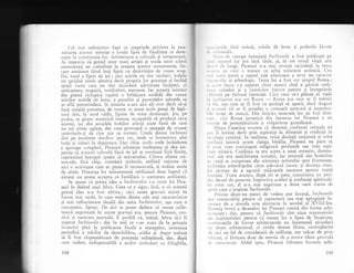 Cel mai neiinigtitor fapt ce surprinde privirea la exa-
rninarea acestor remnile e totaia lipsi de finalitate ce dom-
negte in ccnstructia lor. ArhitecturJ e colosali 9i somptuoas5-
Ai' imgresia ci geniul uno_r mari artigti gi truda unor sclavi
nenumiraii au contribuit la crearea acestor monumente, fie-
care aminunt fiind insi lipsit cu desivirgire de vreun scop.
Da, totul e lipsit de gel ; Cici scirile nu duc niciieri, i:ol1it9
nu sprijinX nimic altceva decit.propria lor greuta^te 9i inchid
spagii vaste care .nu sint niciodati adevirate inclperi, ci
antrcamere, magazr, vestibuluri, atenanse. Iar aceasti miregie
din piatri ciclopicX capItI o infiiiqare sordid5 din cauza
sclriior mobile de lemn, a puntilor $i pasarelelor qubrede ce
se aflS pretutindeni. $i mizeria n-are aici alt rost decit -s5-9i
faci simgitX prezena, de vreme ce- toarc acele punli d_e legX-
turi sint, in- mod v5dit, lipsite de orice destinalie. Jos, pe
podea, se gisesc maginirii imense, incapabile si produci ceva
inu-., iai din arcadele bolgilor atirnX nigte funii de care
nu stX nimic agigat, dar care provoac5 o senzagie de oroare
arnintindu-1i de cine qtie ce torturi. Unele dintre inchisori
sint pe jumltate cleschise spre cer, unde se intreziresc alte
bolti-si z.icluri in clcpirtarc. L),rr chiar acolo unde inchiderea
e aproape complctii, Piranesi izbutegte totdeauna sX dea im-
pr.ii" .i a...rri5 colosalS lipsl de qel se continu5 fIrX limite,
iuorinzind intresul spatiu il universului. Citeva siluete mi-
nuscul., td,rd, .f,ip, .uit.ierl umbrcle, nefiind re[inute de
nici o activitate care ar putea fi recunoscutS, gi striine unele
de altele. Prezenga lor neinsemnati subliniazd doar faptul ci
nimeni nu poate accepta ca familiari o asemenea ambiangX.
Se spune cI prima idee a Incbisorilor i-a venit lui Pira-
nesi in delirul unei febre. Ceea ce e sigur, insX, e ci aceasti
priml idee n-a fost uitima ; clci unele gravuri existi in
forn,e mai vechi, in care multe dintre ceie mai caracteristice
qi mai tulburltoare detalii din suita Incbisorilor, ata cum o
cunoagtem, lipsesc. De aici se poate deduce cX starea sufle-
teasc5.exprimati in aceste gravuri--era, pentru Piranesi, cro-
nrca gl oarecum normali. E posibil ca, iniqial, febra s5-i fi
sugerat Incbisorile ; dar in anii ce s-au scurs de la primele
incerciri pini la publicarea finali a stampelor, r&enirea
periodicl a stlrilor de dezechilibru, acid.ia Si Angst trebuie
sX fi fost rlspr.rnz5toare de prezenga neinteleasl, dar, dupi
cum vedem, indispensabilX a acelor simboluri ca fringhiile,
248
", , i' r.r r iilc firi noimX, sc5rile de lemn qi podurile flcute
, l, 'rri:rttrielti,
'jrrirrr clc stampe intitulatl Inc/tisorile a fost publicati pe
,r',,i.iutorui lor-era inci tinXr, qi, in tot restul viegii sale
,|',r il tle lungi, Piranesi n-a mai revenit niciodati la terna
I r',r' t.i pe care o tratase cu atita miiestrie artistic;. Cea
,,,.ri irr.rrc parte a operei sale ulterioare a avut un caracter
r,,1,,'1'1;1fig gi arheoiogic. f'ema lui a fost tot timpul Roma;
.r.rr(t lucru s-a repetat chiar atunci cind a pirXsit reali-
r., r..r ruinelor gi a
-bisericilor
baroce pentru a intreprindc
,,rl.itorii pe rXrimul fanteziei. Cici ceea ce-i plScea-.sI vadi
,,, iirchipuire era tot Roma
-
Roma a;a cul11 ar fi trebuit
',.i l'ic, sir, .um ar fi fost cu putintl si aparX, daci August
'.r rrrrnrr;ii sii ar fi posedat o comoari nesecati gi inepuiza-
l,ilc l-rra{e de muncX. Din fericire resursele lor au fost limi-
r ,r rc ; cici Roma ipoteticl din fantezia lui Piranesi e un
(.nlar de pretengiozitate qi vulgaritate grandioasi.
Sfinta Caterina socotea ci demonii confuziei mintale nu
r,,,r fi invinsi decit prin aspiraiie la sfinlenie 9i credinli in
,.rcla1i.r creqtini. in^r'ealitaic, oiice,.dorinli susginuti 9i orice
, rcrlinli intensl poate ciqtiga bitXlia. -Piranesi nu pare si
li avrit
".eo
co.t-rri.rgere religioasl profundi sau -
vreo aspi-
r.r1ie misticir. Credinia sa era aceea a unui umanist,- dumne-
,cirl sXu era antichiiatea roman5, iar resortul sXu hotXritor
irr l'iagi sc compunea din nizuinfa artistului 9pr-e frumusele,
irrclinalia arheologului cXtre adev5rul istoric ai dorinqa omu-
lrri sirl.t"tan de J agonisi mijioacele necesare pentru traiul
l.rrniliei. f'oate acestea, dup5 cit se pare, constituiau ul1 anti-
tl,rr destul de puternic impotriva acidiei qi confuziei spirituale'
Irr orice cirz,^cl n-a *ai exprimat a doua oarl starea de
'1lilit care a inspirat Incbisorile.'
Privite dinti-un punct de vedsre- pur formai, Inc.bisorik
'irrt remarcabile pentru ci reprezinti cea ryai aprygi11i -in-
(clcare de a aborda arta abstracti in secolul al XVIII-lea'
l:rteria brtrti a desenelor lui Piranesi consti din forme arhi-
r('( turale ; dar, pentru cX Inchisorile sint nigte -rep-rezent;ri
.,lc iraqionaluluif pentru ci esenqa lor e lipsa de finaiitate,
,,,rnbinagiile de forme arhitecturale nu insumeazi niciodatl
,,rr desen arhitectural, ci rimin desene libere, nestingherite
,lc irici un fel de consideragii de utilitate' sau micar de posi-
l,ilitate, gi limitate doar de nevoia de a evoca ideea generali
,lt: ,.'onslrucqie. Altfel spus, Piranesi folosegte formele arhi-
249
 