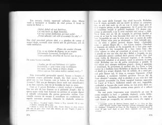 Era tentaqi;r. clasicS, rezervatd, sufletelor alese. &Iaree
masi a .banbatilor 9i femeilor de rind puteeu fi lisaqi in
seama lui Belial
-
"Bclial, duhul cel mai desfrinat,
Cei mai lasciv gi, dupX Asmodai,
Cel mai carnal riufXcitor, povilui astfel :
,,Femei aduceqi-i sub ochi gi scoategi-i in cale..., 1
Dar cind pescuie5ti printre aleqi, e o pierdere de vreme si
arunci d-rept-.momeali nigte viermi atit ie pimtntegti, arit de
vXdit neidealisti.
"Printr-ale omului vlSstare.
Citi, cu un zimbet de dispreq, nu au respins
1rJ;meneala fnrmuselii, invingind u5or
^
Tirre ilsalrurile, absorbiqi cle lucruri rnai cie prel .,
l)c aceel Slr"an; conchide :
,, 5rcl.rr, pe cii rn;ri Iriirbiitclri sii-i ispitinr
r,rr()nricia
-
prin ,reun scop cu-nfitrigare
I )c ;rrc'rir, cinste, faimi gi ob;tesc elogiu
i5tinci care-au fost ruina multor oameni mari).o:
Prin ilrter:nediul guvernului spaniol, Satana a inceput s,'r
rctioneze !lsLrrrra pirintelui Joseph, dar fdrl succes.
t
Cilu-
girul era ur-i bun francez, ca.e J. indoia cle strlini et clor,i
fe:entes 3. tlai era pe deasupra (lucru mult mai semnificatir-)
;i un bun capllcin, care nu se incredea in bani ca atare.
Cum ar ii plinit Richelieu o ofertX sin-iilari e indoielnic,
Era tot atit de bun francez ca gi pXrintele Joseph; dar in
epoca ac_eea mu11i buni francezi nu gov5iau si aciepte daruri
ii subsidii sr"rbstangiale din partea guvernelor strllne. Coir-
vengiile curenre de onoare qi moralitate nu condamnau ca-
tegoric asemenea pracrici, obiqnuite in rindurile arisrocra.
1,,i clin toate f;rile Europei. Aqa stind lucrurile. Richelieu
,, ,,r fi vdzut, probabil, nici un motiv s; refuze un asemenea
,1.,,, cu niit -"i n-Iult cu cit nu s-ar fi simlit legat prin-el
',r ri lespecte Dartea sa din angaiament. Ar f i putut lua mita
, .'
',nnliiinqa
sociali 5i poliriiX imp5catl.. Cit despre c.on-
r,irrta sa oersonalX. n-ar [i avut mustrari ntcr macar o cllpa'
r,, 1i fIci" nici un fel de scrupule in privinla banilor si
t,,,tea si se lase in voia licomiei-fXr5 nici un fel de remu;-
i.,,.'. Scruptlele pe care Ie avea erau mai cu seamX de ordin
r'rual. P.rnea *it"-pt.q pe abstinent
- fdtla-indoiali pen-
rr u ca avea o parere ptoatti despre femei. "Animalele
,'i."-l ,purr." dispo. .le
- sint fnarte ciudate' Citeodati
.'i impresia cX trebtie sX fie-incapabile de a tace prea mult
r,u-r. pentru ci sint incapabile.di-a face vreun bine; dar
.,t'irnr'solemn cu mina pe cottgtllnla ca nilneni nu e in stare
,r piardi un stat
"9"
curn sint ele., Belial, e lirnpedg, nu era
,,:i periculos pentru cardinal decit pentru cXlLrgir" D-er cind
,.,r.i torb" de Ma-mon, demonui bogdtriei, :i de Lucifer,
,'hidiavolul mindliei 5i al puterii, cazul se prezenta cu.totul
.'ltfel. Richelieu era los de pofta mistultoare a puterrl' )l
'rici mlcar nu-i ajungea realiiatea put9ri.i. ; dorea si aparenga
ci exterioari. Se pov"este$te cil,nchit l sXu. La P<trte,- a {os1
'irartor la o intilnire intre Richelieu 9i ducele de Savoia, cind
'
el dintii gi-a arogat dreptul, fa15 de celSlalt' de a trece pri-
,,ul prin fiecare
-uli,
i" timp ce- mergeau impreuni'
""9iitl
,.'
-gi'nde9ti,
" .t.i"r,tu, biirinul gentilom intr-un fel de
.riic dimiitisl extaziat, cind te gindeqti ci am rrXit si-l vid
pe nepotul avocatului La Porte
-mergind
inaintea nepottilui
i,ri Carol al V-lea !' lndiritul migtii sale reci, impasibile'
. rrrdinalul se bucura din toat5 inima, nu mai pulin decit.^un-
, hiul burghez. Triumfurile acestea aveau pentrtt el o adinca
insemnitate.
Nu mai pulin importante erau triumfurile pe care.. le
t)utea cumpXia .u bani
- palatele, slujitorii, r'esela, biblio-
,.cile, maiile banchete, fastuoasele mascarade. in care-epis-
. opii ficeau pe coregrafii' iar asistenla consta clin regine 9i
I J. Iiitr,,. P,tr,disul regEsit, Cartec, a II-a, r.ersurile 150 qi urm.
2 lbiden. r-ersurile 225 qi urm.
3 Aluzie ia versui din Eneida (II): Timeo Dan,tos et Llntd i?rei:.:!
(Mi tem de greci chiar cind aduc daruri), pe care /.irgiliu il pune in
gura preotui'-ri Lroiotn.
271
1 Cuvintele rostite de bitrinul Sirneon,
'..t : oNurtc dimittis serau.lrt tututn Domine'
'.ru. Doamne,,, Elangbelia lu'i Luca, Il' 25).
..,,iul cX poli muri dupi ce ii-ai vizut
i,a ranle.
dupi ce l-a vizut pe lles-
("Acum slcboze;te-l pe robul
Expresia se htrebuinieazX in
irnplinite cele mai scump€
275
 