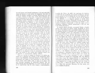 lectuale impuse unei fantezii exuberante, ci al unei reale defi-
cienje de f.antezie, al unei sXricii de imagin:rgie. Eqti izbit de
indatX de absenga varialiei in formele arhitecturale din care
e compus. Exist5, in linii mari, numai doui elemente for-
male contrastante in tot desenul
- cupola in form5 de bulb,
reprodusl in doul dimensiuni la arcadele ascutite ale nigelor,
5i suprafaga planl a peretelui cu linrite pronungat rectangu-
lare. Comparind Taj Mahalul cu alte construcgii europene,
mai mult sau mai pulin contemporane, in stilul neoclasic al
Renaqterii de mijloc ai al Barocului, sXrXcia elementelor for-
male care il compun devine qi mai aparentS. Si examinXm,
de pild5, Catedrala Sf. Paul. l.IumXrul formelor componente
ale desenului e foarte mare. Avem cupola hemisfericS, marele
cilindru cu coloane al tamburului, suprafelele plane ale pere-
gilor laterali reliefate de pilagtri cu laturi drepte qi de nige
rotunjite ; avem, la un capXt, suprafejele curbe ale absidei
qi, la celSlalt, falada de vest cu porticui
- un desen de ci-
lindri deta;agi (stilpii), profilali pe un perete plan qi sus-
ginind inci un element fornral, frontonul triunghiular. Daci
se va argullenta ci Sf. Paul este o clidire cu mult mai im-
punitoare dccit T'aj Mahalul qi c5, prin urrnare, trebuie sX
ne agteptXm la un numir mai mare de elemente contrastante
in desenul s5u, putem lua un specimen mai mic din arhitec-
tura Renaqterii tirzii ca etalon de comparagie. Propun Ro-
tonda lui Palladio de la Vicenza, o clXdire ceva mai mici
decit Taj Mahalul gi, ca gi acesta, de un desen regulat gi cu
cupol5. Analizind Rotonda, vom vedea cI ea consti din-
tr-un numXr cu mult mai mare de elemente formale decit Taj
Mahalul, qi ci eleganta ei este, in consecingi, mult mai bo-
gat;, mai
_subtilS
gi mai variatl decit eleganla s5rac5, rece
gi negativi ce caracterizeazd clddirea indiani.
Dar nu e nevoie sX mergem in Europa ca sI glsim spe-
cimene de o eleganlX mai variatd 9i mai imaginativl decit
aceea a Taj Mahalului. Arhitecjii hindugi au creat clidiri in-
comparabil mai bogate gi mai inreresante ca opere dd artI.
N-am vizitat sudul Indiei, unde se spune cI se gisesc cele
mai frumoase exemplare de arhitecturX hindusS. Dar am
vlzut destulS artX din Rajputana ca sX mI conving de enor-
ma ei superioritate fa15 de orice creajie a mahomeclanilor.
298
'l'ernplele din Chitor, de pildX, sint specimene de clasicism
r critabil. Ele sint produsele unei fantezii prodigioase, aproape
cxcesive, fnutX in friu qi dirijati de cea mai judicioasX inte-
ligenli. Eleganla lor
- qi in felul lor sint la fel de elegante
,.'r Taj Mahalul
- e o elegangi opulenti qi subtilS, plini
rle neagteptate idei fericite. Elementele formale ale desenului
lor sint nurlneroase gi plicut contrastante, iar detaliul
- ciu-
bucirii 9i sculpturX ornarnentali
- oricit de copios ar fi, e
subordonat totdeauna schemei arhitecturale qi de cea mai
inalti calitate decorativX.
in aceastX ultimi privingS, ornamentul hindus e hotlrit
superior celui folosit de ultimii mogoli. Broderiile in pietra
dwra de la Taj Mahal gi de la mormintele $ahdara din Lahore
sint minunat de pure ca execulie gi de o somptuozitate extra-
vaganti. Calitlgile acestea sint admirabile in felul lor, dar
rru au nimic de-a face cu valoarea decorativX a operei consi-
cleratX ca art5. Ca opere de art5, decorajiile in pietra d.wra
cle la Taj Mahal sint sirace gi neinteresante. Arabescuri de
un desen mult mai fin se pot vedea in ornamentagia sculp-
tati gi pictatX a palatelor qi templelor din Rajput. Cit despre
basoreliefurile cu flori care impodobesc portalul de la Taj
- ele sint sincer urite. Desenul lor oscileazi nesigur intre
realisrn qi convengionalism. Nu sint nici portrete 'de flori
clupi naturS, nici piese reugite de decoragie florali liberS.
Cum e posibil ca cineva care a vXzut vreodatX un specimen
lrumos de picturX sau de sculpturl florali decorativS, fie in
India, fie in Europa, sI admire aceste slabe gi laborioase
rcliefuri
- mI depXgegte. lntr-adev5r, am impresia ci ori-
cine profeseazi o admiragie infocati pentru Taj Mahal tre-
buie s5-l contemple firX si aibi in gind vreo mostr5 de
perfecliune
- ca gi cum mausoleul ar avea o existenqX
runicS, lipsiti de termeni de comparatie. Dar Taj Mahalul
cxistl intr-o lume din belqug presiratl cu capodopere de
,rrhitecturi gi de decoragie. S5-l comparlm cu acestea, gi Mau-
'oleul Imperial ili va ocupa de indatX locul siu cuvenit in
icrarhia artei
- destul de inferior fagi de cele mai bune.
l)ar e flcut din marmorX. Marmora, imi dau seama, aco-
lrcrX o mullime de pXcate.
299
 
