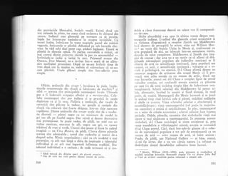 din provinciile Mexicului, hotlrit vesel5. Existi douX sau
trei cafenele
-in.plaza, iar seara cinti orchestra in chiogcul din
centru. Indienii stau ghemuigi pe rrotuare ca si 'asculte,
felele- lor- intunecate iopindu-se^ in noapte invizibile. C;
tocuri -
inalte-, imb_ricate !n toatg .nuangele- pastel ale mXtlsii
vegetale, fetigcane-le_se plimbl chihotind pe'sub becurile elec-
trice. Se vXd ochi daji-peste cap, golduri legInate. Tinerii se
plimbi in -di{eclia opusi. Pe pirtea .a.os"6ili a strizii, cei
mai corecli dintre correctos cifculX la pas cu automobilul
-invirtindu-se iarSgi qi iarlqi in cerc.^ prietenul nostru din
Oaxaca, Don Manuel, ne-a invitat intr-o searX si ne alltu-
rim nesfirgitei .procesiuni. DupI qe ry-aT invirtit timf de
vreo doul ore in magina sa, tiebuie si marturrsesc ca ne-am
cam. plictisit. Unele pl5ceri simple sint intr-adevlr prea
simple.
. o.lXria, leslturile a;n ,rr)pr1, lucrltura in piele, imple-
titurile ornamenrale din sfoari 5i fabricare a de'macheru I lisibii
- acestea sint principalele megteEuguri locale. Ultimeie
par a fi indeosel>i ocupagia albului si i mestizo-ului. Cele-
lalte. megtequguri sint pur indiene gi se practici in satele
dep5rtate ca qi la ora9. Piellria e medio.i;, d", vasele de
ceramicl- sint- pl5cute la vedere, iar genlile gi ranijele din
sfoarl viu coloratl sint foarte drXgule, inir-un chio o"r..rr*
copil5resc. Dintre tresiturile din ser)p'e unele sint de o modes-
tie discretX
- pXturi negre cu un minimum de model in
gri
-
sau alb pe fondul negru. Dar existi qi desene decorative
mai pretengioase. Se poate vedea, de pild5, un miel sau un
"yJT.
mexican, executat in alb, n"giu ,"., gri, cu u;oare
trIsItLIi de rogu 9i verde. uneori sint"lesute Ei ft.re i., cadrul
imaginii :- un Viva Mexico, de pildI. Citeva dintre pXturile
acestea sint admirabile ; restul sint mohorite gi ,rneori de_a
dreptul urite. Nimic surprinzltor ; cIci cu cit modelul e mai
pretenfios, cu atit mai laryd, e sfera de inspiragie a talentului
individ,ual ,9i cu atit mai ingustati influenga'tradijiei. Dar
talentul individual e o raritare ; de unde urmeazd, cX qi mo-
1 Fibri extrasi din diferite specii ale plantei serapias.
2 Gen de satir sau cugit peniru tiier."' tririi.i de zahir.
rlclele a ciror frumusep denotl un talent vor fi corespunzi-
ror de rare.
Multe absurditili s-au spus in ultima vreme despre. meg-
rcqugurile indiene. tvadind-din ghearele- crizei economice qi
.,, ii"iutr." dizgragioasi a oraqelor Zenirh sau Middletown
inci dureros de
-proaspltX in minte, nigte noi William Mor-
ris 1 au venit din Staiele Unite in Mexic 9i, colfruntali cu
irrta populari de aici, au izbucnit intr-un entuziasm isteric,
,lincoio ^de orice cumpitare. Middletown 9i Zenith sint, ima-
sini de cosmar : dar asta nu e un motrv ca sX afirmi ci drX-
[Ilagele mirunfiguri pop}.lare ale indienilor mexicani ar fi
,'t,i.it. de artX'iu semnificalie intrinsecX. Arta populari are
r,rreori, ca arr;, o semnificaqie intrinseci; valoarea- ei e so-
. ialX si nsiholoeicS, nu esteti,c;. D-l Chase afirmi despre un
cunoscut'
^
g iin'de artizanat din oragul Mexic cX ii..pro-
voaci .tot ltita emojie ca un muzeu de artin. DacI aqa
stau lucrurile, atunci oti a-t Chase e complet lipsit de sensul
valorilor estetice, ori confundX emoqia estetic; cu plXcerea
pe care i-o di unui sociolog simpla ideg de indeminare me;-
tequgXreascX. Sclavii salariagi din Middletown iqi -petrec
zi-
I"ie," alternativ, lucrind la maqini qi fiind distraqi, in mod
p"ri.r, d. maqini. Ntlegtequgarii din Mexic lucreazX 9i se joacl
in acelaqi timp cind fabrici oale qi pituri, strXchini smilguite
;i altele .u
"i"rt.".
Viaga sclavului salariat e zbuciumati qi
nesatisficltoare ; viaqa mettc;ugarului (cel puqin in majorita-
tea cazurilor) e senini gi satisfXcitoare. In plus, meqtequgarul
nu e atins de crizele economice ; sclavul salariat face foamea
p.eriodic.. Oalele, piturile, ceramica sint simbolurile viegii mai
sigure gi mai sin5toase a mette$ugarului. ln prezenla acestor
simboluri, d-l Chase sociologul se simte emofionat gi, prin
ceaga trandafirie a vXlmigagului mintal, emotia se comunicX
d-lui Chase estetul. CXci, dacX intr-adev5r gisegte ci o colec-
1ie de m5runliguri populare e tot atit de emoqionanti ca un
muzeu de arti - orice muzeu de artX, sX lu5m aminte :
Prado, de pildX, sau National Gallery
- ei bine, atunci,
s5-mi fie iertat, dar e un om cXruia natura i-a refuzat cu
desivirgire simgul deosebirilor calitative intre lucruri.
l Morris, 7illiam (1834-1896), poet, prozator gi conducitor al
miqcirii socialiste britaniie. Romanelb utopice Un ais despre John BuII
si VeSti de nicdieri constituie partea valoroasi a crealiei sale.
310 311
 