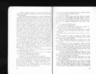 -
Acum e perfect, spr-rse ea cu un aer triumf5tor Ei,
ridicindu-gi ochelarii de protecqie, igi gterse ultin-rele urme ale
recentei suferinle.
Lordul Flovenden porni din nou. La orizont, inXlgindu-se
deasupra qesului pe care-l strib5teau in goanl, forma azurie,
singuraticX a muntelui Amiata le flcea semn de departe. Cu
fiecare kilometru mai inspre sud, coarnele boilor albi care
trXgeau la ciruge se ficcau din ce in ce mai lungi. Un stri-
nut, 9i riscai o ingeplturX ; o miqcare iaterali a capului, gi
puteai fi strlpuns de asculigurile lor tari gi lucioase. Trecur5
prin San Quirico ; dinspre tainica qi melancolica grldini a
cetStii in ruine veni o mireasmi de merigor inc5lzit de soare.
La Pienza gisiri ideea platonicianX a ora;ului, oragul cu
'O majuscul : ziduri cu poart5, o stradi scurt;, o piagi cu o
catedralS qi cu palate pe celelalte trei laturi. alti stradi
scurt;, alti poartS, apoi cimpurile imbel;ugate de griu, viji
de vie 9i mlslini ; qi piscul inalt,. azuriu al muntelui Amiata,
care privea in jos sprc pilrintul roclnic. La Montepulciano
erau rnai mult palate gi lliserici, dar frumuscgca intelectuali
a simetriei era inlocuitl printr-un vlhnir;ag pitoresc gi pripit.
-
Ei, drXcie ! exclamX expresiv lordul Flovenden, in
timp ce lunecau in jos, cu roli frinate, pe o stradl principali,
care fusese proiectati pentru catiri gi migeri cu samarul.
Fetre curioase iegeau sX-i urmireasci de la ferestrele cu
fronton dintre pilagtrii palatelor. Veneau repede la vale
prin cea mai str5veche Renagtere, pe sub un arc medieval,
pentru a ieEi in cimpiile de totdeauna, flri virst5. De la
Montepulciano coborir5 spre lacul
-l'rasimene.
- N-a fost aici o lupti, sau cera aserninXtor ? intrebX
Irene, cind vXzu numele pe hartl.
Lordul Flovenden piru s5-gi aduci arninte c5, intr-ade-
v5r, fusese ceva asemin5tor prin apropiere.
-
Dar nu e prea important, nu-i aga ?
Irene aprobS; nu era, desigurr prea irnportant.
-- Nimic nu e important, spuse lordul Hovenden, f5cin
du-se auzit cu dificultate din pricina vintului pe care indica-
torul de vitezd ii inregistra ca suflind cu parruzeci gi cinci
de miie pe or5. Afar5, doar
-
vintul il fXcea indrizneq
-afar5 de dumneata. $i adiugi in grab5, ca nu cumva Irene
si incerce sX fie sever5. Ce plictiseal5 sX vii la r.ale pe o
gosea mizerabili ca asta. Nu pot goni deloc.
JO
ll.rr tind ajunseri la goseaua plan5, de-a lungul malului
',',,ri. ul lrrcului, chipul i se lumin5 qi spuse :
A;r rnai zic gi eu !
Virrrul cc le sufla in fag5 se ficu din rafall semivijelie,
,lirr
','rrrivijelie - vijelie deplini, din vijelie deplini
- aproa-
I'r' ur.rllrur. Dispozigia lordului Flovenden creftea odati cu
r rr,'2,r. lluz-ele i se curbarX intr-un suris de extaz incremenit,,
l,('rn.urcr)1, iar indlritul ochelarilor de vint ochii ii scin*
lr'l,lll.
Sc merge destul de bine, spuse.
I )cstul de bine, reper; Irene.
srrlr nrasc5, gi ea suridea. intre urechiie ei gi aripile bone-
tcr <lc piclc vintul vuia triurnfal. Era fericitl.
,'iosc.rrr:r ('()lcir lr stinga, urr.r.rtnd n-ralul sudic al lacului..
Vorrr l'i crrlirrrl l,r I)crugirr, sptrsc llovenden cu regret..
( ,c I'li, ri.'c.rl,r !
,,,,.,t;i:.
llcrrc, rlc;i r)r.r spusc nirnic, fu de acord cu el in si-
( ior"rcau inainte, in timp ce vijelia le biciuia fegele-
,.,..,t'.u.r:l
sc bifurci ; lordul Hovenden indrepti botul maginii
.,plc sting:r, gi apa albasrl displru.
- Adio, T'rasimene, spuse Irene cu pXrere de rXu. Era
rrrr loc frumos, gi apoi ar fi dorit si-gi aminteasci ce se pe-
I r ('( usc acolo.
S.scnua incepu sX urce gi si gerpuiascl ; vintul se domoli
l.r rr scrrrivijelie. De pe culmea colinei, kene zd"ri, spre sur-
l"i'r.lclea ei, apele albastre, de la care tocmai igi luase rlmas
I'rrrr pentru totdeauna, scinteind la stinga lor, la vreo sut; de
rnctri mai jos. La aceasr; priveligte, domnigoara Elver bitu
rlin palme gi scoase un chiot de bucurie.
-
Ia uite ! exclam5 Irene, surprinsS. Curios, nu-i aga ?
-
Am gregit drumul, explici Flovenden. Mergem inapoi
'prc nord, pe partea estici a lacului. Vom face ocolul. E
lrrca plicticos sX ne oprim Ei sI intoarcem.
()oneau inainte. Multi vreme nici unul din ei nu vorbi.
lrr spate, domnigoara Elver igi chiuia saluturile citre orice
.. r crrturi vie de pe $osea.
I:.rau plini de voiogie, de fericire ; ar fi dorit si meargi
ayrr la infinit. Goneau inainte. Pe malul nordic al lacului
soscaua redevenea dreapti gi planX. Vintul se ficu iar vioi"
l)cparte, pe colinele lor respective, Cortona gi Montepulciano
sc nrigcau incer, ca nigte stele fixe, in timp ce ei treceau in
39
 