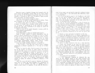 A,{arjorie scoase o batistl qi incepu s5-qi 5teargX ochii. Se
simli ruqinat de gindurile-i josnice. Dar ea era cavza ruginii
lui ; era vina ei. Ar fi trebuit sX nu-qi lase sogul. Ar fi avut
amindci o aventuri qi atit. $i-ar fi petrecut dupS-amiezele
intr-o garsonierX. Ar fi fost romantic.
"De fapt, eu am insistat si fugi cu mine.n
*Dar ea ar fi trebuit si aibi bunul-simi sX refuze. Putea
sX-qi inchipuie cI nu era si dureze o vegnicie."
Ea ficuse, insl, ceea ce ii ceruse el ; renunfase la totul,
acceptase, cle dragul lui, o situaqie socialX neclari. Alt qan-
tai. ii qantaja cu sacrificiul ei. ii era ciudi pe ee pentm
ecourile pe care, prin sacrificiile ei, le trezea in simlul lui
de decenql qi de onoare.
nDac5 ar avea cit de pulini decengi gi onoare, gindi el,
nu mi-ar exploata sentimentele.>
Exista insX copilul.
"Cum Dumnezeu s-a lXsat sX rXmini insircinati ?"
Simti ci urX;te copilul. ii sporea rispunderea fali de
mam5, ii sporea sentimcntul cle vinovitic cI o face s."r sufere.
Se uitl la ea cu'rn isi qtcrge firle umccl:r de lacrimi. Sarcina
o ficea sI arate atit de urirI, cle bitrini ! Cum isi putea
inchipui o femeie... ? Daq nu, astA nu ! Valter inchi.e ochii
$r, aproape rmperceptibil, clitini capul inliorat. Gindul
acesta odios trebuia alungat, respins cu orice preg.
.Cum pot gindi asemenea lucruri ?" se intrebi el.
- Nu te duce, o auzi din nou. Cum il agasa stridenqa
tir5g5natX 9i rafinati a glasului ei !
-
Te rog, nu te duce,
Valter !
Vocea i se incci in plins. inci un gantai. Cum pr-rtea si
fie aqa de josnici ? $i totu;i, in ciuda ruginii, dar intr-un
sens tocmai din cauza ei, el continui sX incerce sentitnente
penibile cu o intensitate ce pXrea sI sporeascir in loc si
scad5. Antipatia fagl de ea cre;tea tocmai..pentru ci-.i era
rugine c5-i este antipatici ; sentimentele penibile de rugine 9i
de aversiune fatd de el insugi, pe care ea i le pricinuia,
constituiau alt motiv ca s-o deteste. Resentimentul didea
na$tere la rugine, iar ruginea, la rindul ei, aliment,r 5i mai
mult ura.
"Ah, de ce nu rnX lasi in pace ?' Ajunsese sI doreascl
acest lucru cu furie, din toate puterile, cu o exasperare ce
cre$tea cu cit se striduia mai mult s-o inibuqe. (CXci ii
lipsea curajul brutal s-o exprime ; ii era mili de N{arjorie ;
62
lrnc:r Lr ea, totugi ; nu era insi in stare sX-i vorbeasci sincer,
',r fic crud pe fa15 crud numai din sldbiciune, impo-
rr ivr voingei lui.)
.l-)c ce nu mi lasX in pace ?" Ar fi plScttt-o rnai rnult
tl.rc;i nu l-ar mai fi cicilit, iar ea ar fi fost rnai fericita.
llult mai fericitX. Ar fi fost spre binele ei... Deodati ipi
tl.idu seama de propria-i ipocrizie. "Si cu toate astea, de ce
rrailra... nu mi lasi si fac ce vreau ?r'
Cc voia el ? Pe Lucy Tantamount o voia. O dorea ira-
lional, inrpotriva tuturor idealurilor gi principiilor, ncbunegte,
in ciucl:r propriei lui voinje qi chiar a sentimentelor lui
- cici
rr o iubci pc Lucy ; in realitate o ura. lJn scop nobil poate
lusti[ic:r rnrjlorrcc ncclcurtrc. Dar ce se intimpli cind scopul
c rrctlcnrn !' l)irr t rrttzrr Ltrcy'ci o ficea pe N{arjorie si su-
lcrc pc Nl.rlj,rric, trrr.c il itrlrca, clrc sc sacrilicase pentru
cl,..rr.'i,.r nelcritit,r. Nclclicilcrr ci cra insii un;;antaj fali
,lc cl.
-
ltiinrii cu nrine asti-seari, il impiori ea din nou.
O firimi din gindurile lui ar fi rispuns rr,rgiminiilor ei,
l-.rr li indemnat si renunje la serati qi si rimind acasi. Dar
irrrpulsul contrar se dovedi_mai puternic. ii rispunse cu.min-
ciuni
-
mrncruni pe jumitate, mult mai rele decit cele pe
de-a intregul, din pricina elementului de adevdr care le con-
ferea o justificare ipocritX.
O striuse la piept. Gestul in sine era o alti ipccrizie.
-
I)raga rxea, protesti el pe tonul de risfSg al ceiLri
t lrc rn;1gi un copil si fie cuminte, trebuie sI merg neapirar.
.Stii, vine gi tatil meu acolo.
-
Asta era adevirat. Bdtrinul
Ilidlake lua parte totdeallna la seratele familiei Tantamount.
- $i ar:r ceva de discutat cu el. Afaceri, adiugX el vag li
cu importanjS, lisind, prin acest cuvint magic, si cadi lntre
ei 9i A{arjorie perdeaua de furn a preocupirilor tipic mas-
.:r,rline. I)ar minciuna, reflectX el, era probabil transperent;,
cu tot fumul.
- N-ai putea s5-l vezi ak6,dar5, ?
-
E ceva important, rXspunse el, clitinind din cap.
Afari de asta, adiugi, uitind ci mai mnlte pretexte suni
intotCeauna mai pugin convingXtor decit unul singur, lady
I.-clward a invitat special pentru mine pe directorul unei
ctlituri americane. Ar putea s5-mi fie util ; gtii bine ce sume
cr)()nnc plStesc. Lady Edward ii spusese ci il va invita pe
arrrcricrrn daci acesta nu apucase sX plece inapoi in Statele
63
 