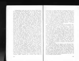lndreptindu-se acum spre sta{ia de metrou Chalk Farm,
igi aminti deodatl de intimplarea. pe ca.re tatil siu obignuia
s-o rstorrseasca, cu un qofer italian, gi ce discutase cu el
despre dragoste. (BXtrinul Bidlake avea un talent extraordi-
nar s5-i facX pe oameni sX vorbeascX ; tot felul de oameni,
chiar servitori, sau muncitori, Valter il invidia pentru acest
dar.) Unele femei, dupi plrerea qoferului, sint lepene ca
un garderob. Sono come cassettoni. Ce picant gtia bltrinul
Bidlake sI povesteasc5 anecdote ! Pot fi oricit de drlgule ;
dar ce sens are sX 1ii in brage un garderob drXgug ? Ce sens
are, pcntru nunrele lui Dumnezeu ? (Iar llarjcrie, reflectl
Walter, nu cra nici micar cu adevXrai frumoaiil; .,Mie imi
trebuie alt soi de femei, spunea qoferul, chiar daci sint urite.
Fata mea, ii mirturisise, e din soiul celllalt. E u'n frullina,
proprio wn t'rwllino adev5rat tel de bltut albu;uri."
$i bltrinul Bidlake clipea prin monoclu ca un satir bitrin,
jovial ;i rlutlcios. JeapInI ca un gardercb sau inte ca u11
tel de bltut albuquri ? Valter trebui si admiti cX irr-rpIrt5ge"r
preferinqele qoferului. In orice caz, gti.t clin propric cxpericirgi
cX (dc cite ori clragostea uadeviratl" se indulcea cu diversiuni
sexuale) nu-i pllcce prc,r rntrlt tipul tic fcnreie-grrderob. Dc
departe Ei teoietic, puriratea, bunitatee gi spiritualitatea rafi-
nail erau vrednice
-de
admiragie. Dar in practicl ;ii in inti-
mitate erau mai pulin atr5gXtoare. $i din partea cuiva cale
nu tc avage, chiar' devotinentul, chiar idmiralia mXguli-
tore devin insuportabile. Simli o urX vagi falX de Marjorie
pentlu riceala ei.XbdXtoare de martiri 9i, in acela;i timp,
ie acuzX pe sine de senzualitate bestiali. Dragostea lui pentru
Lucy eri nebuncascl qi dczonorant.i, drrr lIarjoric ,n-ave.l
,r.rrr,
"r"
pe jumltate moartl. Era justificet gi. tctodati -de
neieitat. Dir oricum, mai mult de neicrtat. Instinctele acelee
senzuale erau iosnice, nedemne. Ce putca fi mai abject 9i
nrai nedemn d6cit o asemenea clasifiiare : tel dc bitut ou5.
qi garderob ? In imaginagie parc5 auzi risul gras, copios ai
tatilui siu. Groaznic ! lntreaga viagi conptienti a lui Valter
se orientase in cpozilie cu aceea a tatSlui s5u, intr-o direcaie
contrari senzualitljii nepXsitoare 9i exuberante a bXtrinului.
ln mod congtient se situise totdeauna pe poziqia mamei sale,
pe pozi;ia puritXqii, a rafinamentului, a spiritului. D,rr prin
iinge aparginea ccl pugin pe jumXtate tatXlui s5u. Iar cei doi
ani de convieguire cu l,4arjorie il dezgustaseri congtient dc
virtntea frigidS. Dezgustrrl era conitient, chiar dac5, tn
6B
,r,,'l,r;i tilnp, se simgea ruqinat de un asemenea dezgust, ca pi
,1,' poluirile lui senzuaie, pe care el le considera animalice i
'i t'r',r ru;ine de dragostea lui penti'u Lucy. Daci N,{arjorie
I .rl lii:,rr ir"r pace ! Dc nu i-ar mai pretinde sl-i rXspundi la-
,lr .rr',.:;tc.l suplrXtoare cu care continua si-l asalteze. De-ar
rr( ctil cu devotarxentul ei ingrozitor ! I-ar putea ilcorda pri-
.rt'ni:r -- cXci ii era drag5, in mod sincer; era atit de bunl
', i l,linclI, atit dc credincioasX qi leal5. Ar fi fost fericit sX
.ril,.r, in schimb, prietenia ei. Dragostea insi il inlbu;ea. Iar
, r,,,1 Nh.rjorie, inchipuindu-qi ci lupti impotriva celeiialte
l,'rrrt'i cu propriile ei arrne, iqi infringea rlceaia virtuoasi 9i
r r( cr'('11 si-l recr-rcercr'rscI prin mingiieri infccate -_ ei bine,
('r .r ( c/11 infioritor, allsolut infioriitor !
. ,)i.,rrpoi, iiii r'ontinuii cl nrcrlitrrliilc, era intr-a.devir plic-
tr( ()rl,,ir ( u scn()zrlr'ltcir ci llrcrrrtic, lipsitii clc scnsibilitate. Er;r,
rlc l.ryrt, < rrrrr rrr;irriirritii, cu rorrtii cultura ei
- poate din
,.rrrzrr crrlttrrii. I: clrcpt, avca o culturX autentic5 ; citise clrli,
lc lirrcir rnirrte. Dar le inqelegea oare? Pwtea oare si le pri-
r r'.rpii ? Observagiile cu care igi intrerupea lungile, nesfirgitelc
r,rtt'r'i, observagiile acelea docte gi serioase
- ce greoaie erau,
,.' lipsite de umor, de pitrundere ! Bine f5cea cI tXcea; ti-
( ('r'crl c plini de inqelepciune gi de spirit potenlial, intocmai
, rrrn blocul necioplit de marmurl inchide in el o mare sculp-
trrlii. Cei ce tac nu se trddeazl. Marjorie gtia si asculte
lrtrrnos, cu inlelegere. Iar cind iegea din tXcere, jumitate din
t'rrvintelc ei erau citate. Cici Nlarjorie avea o memorie bund
1i ili luase obiceiui sI invege pe dinafarX maxime celebre ;i
p:rsrrje antologice. ii trebuise citiva vreme lui Vaiter ca
s,i descopere trista platitudine ;i patetica ingustime de spirit
(:r.rc se ascundeau sub ticerea gi citatele ei. $i cind le desco-
pcrise, era prea tirziu.
Se gindi la Carling. Un belivan qi pe deasupra bigot.
'l'ot timpul trXnc5nea despre odijdii, sfingi 9i imaculata con-
, .'1'r1iune, iar pe de altl parte se deda unui alcoolism degra'
,l.rrrt, respingXtor. DacI omul acesta nu i-ar fi inspirat o sil5
rrrit de profundS, dacX n-ar fi ficut-o atit de nenorocit5 pe
Mrrjorie ._ C€ S-?r fi intimplat atunci ? Lui Valter ii incolli
?n gind imaginea libertSgii lui. Nu i-ar fi fost mili, nu s-ar
li indrlgostit. 19i aminti de ochii rogii 9i urnflaii de plins ai
Merjoriei dupX una din scenele dezgustitoare pe care i le
l'.icca Carling. Ce brutX scirboasi !
69
 