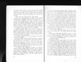 incuraiase, deveni rezetvat; nu mai pomeni nimic despre
incercirile ei. In sclrrt; vreme Marjorie pirlsi o ccupatrie
nefireascl gi zadarnicX. Nu-i mai rXmase decit Valter, care
deveni ralirlnea ei de a exista, temelia pe care se spri jinea
intreaga ei via15. Temelia aceasta incepe;r sl-i fugl de sulr
p1c1oare.
..I{Xcar dacl m-ar lSsa in pace !" gindi Vaiter.
Cobori in staqia metroului. La intrare un om viirclea
ziareie de searl. PROIECTUL DE LEGE SOCIALIST L
O TiLHARIE. PRIMUL SCRUTIN. Cuvintele sireau in
ochi de pe afiq. Mulgumit cI a gisit un pretext ca si-qi
schimbe girul gindurilor, Valter cumpXrl un ziar. Proiectul
de lege al guvernului liberal-laburist pentru nalionalizarca
minelor trecuse de prirnul scrutin cu majoritatea obignuiti.
Valter citi gtirea cu plicere. Avea opinii politice inaintate.
Nu aceleaqi opinii le avea gi proprietarui ziarului de sear5.
Tcnul articolului de foncl era de o m,rre virulenl5.
"TicXlogii", gindea Valter citind. Articolul ii orovocl
rin profund entuziasm pentru tot ce at;lca, o plicutX uri
impotriva capitaligtilor gi rcaclionarikrr. lJaricrele individua-
litXqii lui cIiurX pentru monlent, cornplexitatea eului perso-
nal fu abolitX. SrXpinit de plicerea luptci politice, iqi dep5-
;ea limitele, devenea, ca si spunem astfel, mai mare decit el
ir-rsugi
- mai mare gi mai simplu.
"Tic5loqii", repetX el in sinea lui, gindindu-se la exploa-
tatori gi la monopoliqti.
In sta;ia Camden Town, un bitrinel zbircit, cu o basma
roqie innodatl la gtt, se aqezl lingX el. Pipa bitrinului duhnea
atit de inXbuqitor, incit Valter se uitl prin vagon ca si
vad5 daci nu cumva mai e vreun :rlt loc liber. Intimplltor
mai era, dar', gindindu-se mai binc, se hotXri sX nu se ridice.
Plecarea lui de lingX duhoarea pipei ar li plrtrt un act osten-
tativ, ar fi putut prilejui un comentariu din partea bitrine-
lului. Fumul acru ii iritl gitul, tuqi.
"Ar trebui sX fim credincioqi gusturilor qi instinctelor
noastre>, obiqnuia Philip Quarles sX spunI. <La ce folosegte
o filozofie a clrei premisi majorX nu reprezint5 ralionali-
zarea propriilor sentimente ? Daci n-ai gtiut niciodati ce
inseamnl o triire religioasi e o nebunie sI crezi in Dum-
nezeu. E ca gi cum ai spune cX igi plac stridiile, deri iti
fac riu cind le mIninci."
72
I rr iz tlc sudoare stXtut5 urcl spre n5rile lui Walter odatX
, rr,'l lr viilc clc .icotini._ osocialigtii b numesc nagionalizare, citi
,l rrr zi.rr', cl;rr noi ceilalli avem un nume mai scurt gi
-mai
rrr,1'lr1 pg111i.u ceea ce igi propun ei, gi anume : Furt., Cel
I'rlir (.r-.r r.ur furr de la hogi $i in folosul victimelor. B5tri-
',,'lrl sc .rpleci li scuipa,_cu mare atentie gi perpendicular,
rrrrrr. Pir irr.rlc'. Cu rocul ghetei intinse apoi scuipatul pe ios.
.rlrt.r rc uir.i in alti parre; ar fi dorit rd-i poaii iubi de l:r
,'r' l.r..nr t]q e..ploataqi gi tot astfel sX-i urascl pe exploata-
r,'rir rllril'ruiqi de bani. Ar tr.ebui si fim credincioEi guituriior
.r rrr,,rirri'tcl,.)r noastre. Dar gusturile qi instinctele sint acci-
,1,'rrr,'. I'.xisiii principii vegnice. Ce se inrimpli insl cind prin-
, rf iilc irxiornatice nu coincid cu premisa majori p.rrorruli... ?
fi <lcorlrrtir sc vlz.u la virstJ cle noui ani, plimbindu-se
( r nr.r.nr:r ltri pc pljii;tilc clc lingii Gattenden. Arneau in minl
, it,' rrrr l,tr,, lrcr tlc ciubotrica-crrcului. Se duseserS, probabil,
1,.in,i irrsprc.l].rtt's.eornc{, clci doar pe acolo .r.gt.* ciubo-
ti{.r crrcului in toatl vecrnatatea.
- SI ne o,orim o clipi s5-l vizit5m pe s5rnanul Vethe-
rrrtt()n, spuse mama lui. E riu bolnav. BXtu la uga cXsuiei
.l( ('ltllil.
'crheringron fusese ajutor de grldinar la conac ; dar de
,' lrrrr)i de ziie nu mai lucra. Vafter qi-l amintea ca pe un
,"rr sl:rb gi palid, scururat de tuse 9i destul de ursuz.'Nu-i
,rrclc:ia pree muh Wetheringtcn. O ferneie ie deschise ufa.
- Buni ziua, doarnn5 Vetherington.
Irurir poftigi iniuntru.
Vetherington z5ce.a. in^ pa1,. proptir intre perne. Faga-i
t'r.r i'spaimintitoare. Din fundul orbitelor cavernoase te fixa
,) pcrcche de ochi imengi, cu pupilele dilatate. inrinsi pesre
,'.rclc ictite in afar5, pielea eri lividi si viscorsi de sudlare.
I)a.r gi _mai .infioritor decit fala arita gitul, neverosimil de
'l,rlr. Din minecile c5msgii de noapte ieqEau doui b.1. .iotu-
r..rc, .bra[e-l.e, ,9u -o pereche de mi]ni scheletice, uriall, fixate
l.r
.,.rpirul.fiecXruia, ca ghearele unci greble la capitul mine-
'
rrlrri sublire. $i pe urmi mirosul din camera tolnavului !
l cr cstrele erau ermetic inchise, iar in vatra micX ardea focul.
rr:r'rrl se incinsese gi devenise greu din cauza miasmelor ris-
I'irrtlitc de rXsuflarea- lincedi ji de emanagiile trupului bol-
r,rv
- un iz stit-ut gi tenace, -dezgustXtor de dulceag de-atita
r,rs(oacere in zlduful camerei asiupate. Un miros"nou, re-
r cnt, oricir de fetid, nu putea fi mai groaznic. Ceea ce fi-
73
 