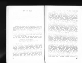 Orb prin Goza
Pubiicat in 19J6, romrnul Orb prht Gaza (ilyelcss in Gaza) po;trri
lrmprenta unei incontestabile irabogiliri in cadrul crealiei narative a h:i
AlCous Iluxler'. I{ai intii prin prcocup.irile scriirorului, c;r:e, inllucrrrrr
de evenimentele so,:iele ;i poiitice a1e vremii sale, mirni[esri o largi rrn-
dingi de cuprindere gi inlelegere, convins fiind ci omenirea actuali a pomil
pe un drum 1ung, necunosc'rr, xfx cunr rrmxrele din antichitate plecaLl
in vlstele 1or expedilii.1n al doilea riird prin nizuini:r autoiului cte
a inrprima cirlii un sullu de intcriorizere ;i innoirc, indcoscbi p:i:r
substituiri de ordin cornpozigional.
Ti'riul lucrlrii i-a fost sugerxr lui Huxley de versurile lui John
I{ilton din poenrul drarnltic S.tn?sot', luptdtor (Satns6p Agoi'tistcs):
..lnlreabl acunr de narcle izbivitor
$i clriti-l apoi prin Ge;re, orb, trudind cu sclavii,
Inlinluit el insuli sub jLrgul filistin..."
NIitul biblic al lui Samson
-
faimos judecdtor al iudeilor, cizut
prizonier, care prin forle ncobignuiti a muEchilor sii e niruir te nplul
din Dagon peste cipereniile filistine, ingropindu-se la rindu-i sub co-
loanele lui
-
esre inrerpretar simbolic de Huxley gi intruchipat de
protagoniltii rornanului siu : Anthony Beavis gi Helen Ledwige.
lntr-un sens superficial, dlr coraod, s-ar pulea afirmr cI tena cirgii
o constituie legitLrra de dragoste dinrre cele doui personaje priircipale,
a crrei curbr se iirscrie i'rre o
^rpruri 5i o reconciliere sentime'tal:.
Mai precis, foile calen.larului fixeazi pentru primul nro;nent dara d:
30 august 193.i, pentru el doilea pe aceea din 23 februarie 1915. Dar
inire punctr:1 de plecare qi cel cle sosire se desflgcari o lungi cilitorie
B4
irr rinrp qi spaliu, pe care eroii o stribrt pe cii dileritc, maturizindu-qi
,f ilitcle, imbogllindu-9i conEiiinla, xscu!indu-.si scnsibilitrrrca. Infruntind
tor qele ostile diniuntrul, ca 5i dinalara 1or, Antl-ronv Beavis 5i Helen
I ei.lrvige iqi regisesc pini la sfirqit plenitudir-ree rlvniti, dar Cup.l ce vor
l i trecut prin calvarul ui-ror aspre ;i chinuitolre cxpericnle 1i peregri-
r iri. in acelxgi timp, intregul lor trccut esie scos la iveali, cici intre
,':ic doui mo:nente an.rintite se casc; o adevirati nrare de ren.riniscenle,
;rl care autorul se cufr-indi la adincini diferite, scrut:nd straniul pcisa.l
,,Lrbacvatic qi aducind 1a suprafall ciudate vestigii sufleteEti.
La inceput, surprindem pe protagonigti chiar in intimitatea vielii
I,rr cotidiene, alXiuri unul de altul iicind plaji, undcva, pe o coasti
insoriri a h{editeranei. Ferneia iubeqte qi suferi in ticere; birbatul o
,rbservl cu o curiozitate distanti qi ironicl, consti-.uind pentru Huxley
rrn fcricit prilej de introspeclie subtill, a;a cum reiese din paginile anto-
logiei de fag5. BIrbatul, degi resimtc, in felul lui, o anumiti afecliune,
c deziniereseazi rotugi de sentimentclc pcrsonlle ale iubitei sale. El
uri,ste .sufletui', aspectele tulburi ;i nedefinite ale [iiniei, ctt sinuozi-
ritile lor liuntrice, pline de surprize. AdnTirS, in schinb, inreligenlr
ticspuiati de atributele sentimentale, de ipocrizia deghizatl sau de com-
plczenla mic-burghezS. De fapt, nu-i 'r'orba de o decristelizare afectivi
propriu-zisi a eroului, ci de o horirire deliberatl, de o opinie nestri-
nlutet; de a nu pitrunde in zoncle complicate ale psihicului partenerei
sale, spre a-i cunoagte adeviratele sentimente : ..'<el se ablinuse tot-
dear:na sI le cerceteze prea indeaproape nature
-
comentelzi autorul --
se preficuse ci nu observi cind ea insigi se oferea s5-1 c5liuzersci prirr
lebirintul lor lSunrric. Cercetarea qi explorerea uuor astfel de simllminte
J-ar fi virit in cir'e qtie ce nrlagtiiri de emolie, i-ar Ii trezit cine
"stie
ce
scntiment de rispundere. $i nu avea timp, nici energie pentru enroli;
,;i rIspunderi... Se comporte ca gi cum pe chipul ei nu putea surprinde
nirlic altceva decit frumuselile exterioare ale trisiturilor qi carneliei."
Drama separXrii lor
-
care in desfipurarea acliunii capItl un
aspect simbolic
-
este declangat5 de un accident absurd Ei sinistru.
tJn ciine cade dintr-un avion carc trecea la o rnici inillime 9i, zdrobin'
du-se alituri de ei, ii improagci cu singe. Helen este ingrozitS, dar mai
elcs plini de revoltl 9i dezgust faql de blrbatul care privegte scenl
:rpxrent neplsitor, daci nu chiar cu detagare, qi, pustiiti sufletette,
abandoneazi acest mic colj de infern terestru. Anthony se trezegte insi
lrrusc din apatia lui sentimental;. O inexplicabili dorinli de tandrele
rnnanS, de contopire cu femeia care-l iubette il inviluie pe neaiteptate.
I )rr momentul psihologic favorabil fuses: pierdut, incercdrile lui de a
rccigtiga sentimentele Helenei, de a o indupleca sX riminX, sint infruc-
rrro:rse. LIn destin tragic ii impinge pe amindoi pe drumuri diferirc, fi
85
 