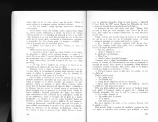 um;r. Dar eu I;n la tine, rli-egri aga de dragii... Chiar ii
acum refuza sa :e angajeze rostind cuvintul niubire,.
-
Nu mI atinge ! strigi aproape nearriculai. dir.du-se
intr-o parte.
fi igi retrase nrina, dar rimase acolo, ingenulcheat lingi
ea, intr-o ticere nedumeriti qi tristi. igi aminri cle vremea
cind ea dorise sa i se ingiduie si iubeasci gi cuu-r ei se eschi-
vase, refuzase sa ia mai mult din persoana ei, sau si dea mai
rnult din -el i'rsufi, decit ocazionala gi intermitenta apropiere
a -trupurilor lor. Ea sfirpise prin a-i accepta condigiili
-prin a le accepra atit de rotal incit ac!rm...
- Flelen, mai incerca el o dati. '.frebwia s-o facj s,i
inleleagi.
Helen scutura din nou capul.
. -
Lasi-ma-n- pace ! spuse ea r apoi, fiindci ei nu oleca,
igi descoperi o figura acunr minjiti grotesc cu singe' pi il
privi. De.ce nu pleci
-r
intreb,i, ficind un efort ca si exprime
un resentiment rece $i calm faji de intruziunea lui in lumea
ei. Apoi, dintr-odata" lacrinrile incepuli din nou si-i rurga
pe obraji.
-
f'e rog, dn-te ! implori ea. 'ocea i se frinre 5i, in-
torcindu-se, igi ingropa din nou fala in miini.
Anthony gorii o clipi ; pe urmi, dindu-li seanla cj nu
va face decit si inriuriqeascS situalia daci riminea rrrai de-
parte,. se ridica in picioare si plecX. *S-o las liniqtitX, i;i
spuse in gind, si-i clau ragaz si-qi-revin5."
Ficu o baie, se imbric5 qi cobori in camera de zi. Foto-
grafiile r5mXseserl rlspindite pe mas5, ata cum Ie lSsase. Se
alg.d $i incepu si le trieze inetodic, pe categorii, in mici
gr5rnezi. tr{ary cu pilirie cu pene. Mary v6alari, urcin-
du-se intr-un Renauii dinainte di rizboi ; M"ry scildindu-se
13 Dieppe, inlr-gn corsa.i cu mineci scurte 5i panraloni bu-
fanqi acoperili pina la genunchi cu o fust5 scuiti. I,Iama lui
intr-o gridini ; hranind porumbeii din Piaqa San Marco ;
apoi n:rormintul ei din cimitirul de la Lollingdon. TatXl lui
gu .yn aplenstock ; legat c'.r frirrghia de un giricl pe o pant.i
inzdpezitd; cu Pauline si cei cloi copii. Unchiui James pe
bicicletl ; unchiul James purtincl piiSrie de pai
'inspicai
;
vi-.lind pe Serpentini ; stind de vorbi. zece ani m,ri tiriiu, cu
ni;-te soldagi convalescenli in gridina unui spital. Apoi Brian :
Brian cu Antironv cel cle aitlclari, la Bulitrode ; llrian in-
tr-o luntre cu Join 5i cloar.nna Foxe ; Brian ficir-rol n arcen-
106
.,rrrrc in regiunea Lacurilor. Fata cu care avusese o legiturl
l r cw York, in 1927 parcd. Bunica lui. Itirulile lui. Vreo
lrr).rtate de duzini de fotografii de-ale lui Gladl's...
O jumirate de ori rnai tirziu auzi pa5ii Helenei, intii
Irrcciluti gi lengi pe scara abrupti care cobora de la aco-
i'cr;r, apoi r-epezi de-a lungul coridorului. Se atrzi plesciitul
,pci in baie.
'timp
; trel>uia si-i acorde timp. Se hotiri si se cornporte
l.r1;i de ea ca tri cnln nu s-ar fi intimplat nirnic. De aceea
,' iritirnpini aproape cu voioqie cind intrir in carneri.
-
Ei ? intrebi el optimist, ridicind ochii de pe foto-
rir':riii. Dar vederea acelui chip palid, intr-o reculegere im-
f ierritS, il trmplu de presimliri rcle.
- M; duc, spuse ea.
- Acurn ? lnainte de masir ?
Fa didu din cap afirmativ.
-
I)ar Ce ce ?
- Ala imi place, fu unicul rXspuns.
Anthonl' _ticu o
_clip5, intrebind_t'-se daci treb^uia sI pro-
lcsteze, Sa Starule, Sa-l marturrseasca tot Ceea Ce lncefcase Si,i
cxprime pe terasS. Dar cahnul ei incremenit videa dinainte
inutilitatea oriclrei incercXri. Mai tirziu, cind va fi depllit
,'rrimul goc, dupi ce va fi trecut o vreme...
-
Perfect atunci, spuse cu glas tare. Te conduc cu nra-
lina Ia hotel.
Helen scuturi capul :
- Nr, merg pe jos.
- Pe cil'dura asta !
-
Merg pe jos, repet; ea pe un ton categoric.
-
Bine, dacl preferi si te sufoci de ciidur5... lncercl
sa ,.urid5, dar firi prea mare succes.
Prin uqa glasvandului ea ieqi pe terasi li deodati chipul
ecela palid qi impietrit aplru ca aprins de o flaciri sub
reflexele pijamalei. Dir.r r-rou in iad, i,si spuse ei urmind-o,
- De ce iegi ?' intrebl ea.
-
Te conduc pini l,r poart;.
- Nu e nevoie.
-
Dar imi face plicere.
Ea nu-i rispunse la suris, ci i;i continr-r:i drurnul fari
si scoati o vorb5.
Doi arbugti inalji qi stufogi de buddleia cre$tealr de fie-
care parte a treptelor care coborau spre gridini. ln aerul
107
 