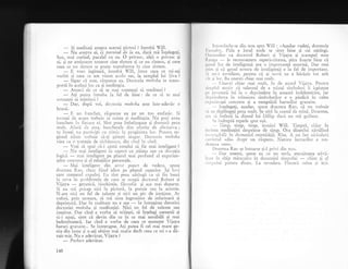 - $i meditali asupra acestei picturi ? intrebi Vill.
- Nu asupra ei, ii pornind de la ea, dacX rni inqelegegi.
Sau,. mai cu.rind, paralel cu. ea.^O privesc, allii o privesc gi
ei, gi ne arninte,ote tutruor cine sintem gi ce nu sintem, gi cum
ceea ce nu sintem se poate transforma tn cine sintem.
- E vreo legXturS, intrebl Y/i11, intre ceea ce mi-aii
vorbit $i ceea ce am r'5zut acolo sus, la templul lui $iva ?
- Sigur ci este, rXspunse ea. Doctoria mohsba te trans-
port; in acela;i loc ca ;i meditaqia.
- Atunci cle ce sX te mai osteneqti si meditezi ?
- Ati putea intreba la fel de bine : de ce si te mai
ostenegti si mininci ?
- Dar, dupX voi, dcctoria mok.sba este intr-adevlr o
hran5.
- E un banchet, r5spunse ea pe un ton ernfatic. $;
tocmai cle aceei'. trebuie sI existe gi nieditaqia. Nu poqi avea
banchete i:r fiecare zi. Sint prea irnbeigugate gi d'.rreazi prea
mult. Afa.ri clc asta, benchetele sint oferite de altcineva ;
tu insuli n.r participi rru ninric la prcgltir'ea lor. Pcntru re-
gimul zilnic tr-ebuie si-gi giitc;ti singur. Doctoria, ,"nobsha
vine ca o tratalie cle slrbitor.lre, din cincl in cind.
- Vrei sX spui c5-i ajuti omului sI fie mai inteligent ?
- Nu mai inteligent in raport cu ftiinta sau cu discugia
logicl
- n-rai inteligent pe planul mai profund al experien-
qelor concrete 9i al relagiilor personale.
- NIai inteligent din acest punct de vedere, spuse
doamna Rao, chiar fiind idiot pe planul superior. lqi iovi
uqor creftetul capului. Eu sint prea nitingl ca sX fin bunX
la ccva in problernele de care se ocupi doctorul Robert gi
Vijaya
- ger.eticS, biochimie, filozofie gi a;a mai departe.
$i nu mX pricep nici la pictur5, la poezie sau la actorie.
N-am nici un fel de talente qi nici un pic de istegime. Ar
trebui, prin urmare, s5 mX sirrt ingrozitor de inferioarX qi
deprirnatX. Dar in realitate nu e aga
- in intregime datoriti
doctoriei mo,bsba Ei meditagiei. Nici un fel de talente sau
istelime. Dar cind e vorba si tr5ieqti, sX ingelegi oamenii qi
s5-i ajuji, simt cX devin din ce in ce mai sensibil5 9i mai
indeminatecd. Iar cind e vorba de ceea ce nume$te Vijaya
haruri gratuite... Se intrerupse. Aqi putea fi cel mai mare ge-
niu din lume qi n-a1i obline mai multe decit ceea ce mi s-a di-
ruit mie. Nu e adevXrat,Yijaya?
- Perfect adevXrat.
140
lrrt,rlcildu-se din nou spre Viil: "Agadar vedeli, domnuie
L,r rr.rlr', Pala e locul unde se sirnt bine gi cei nitingi.
t t.rrrrt'rrilor ca doctorul Robert 9i Vijaya gi scumpul meu
l{,rrrrl.r
-
le recunoa$tem superio;:itatea, ftim foarte bine cI
r,' rul lor de inteligengl are o importangi enormS. Dar rnai
r",r qi ci genui nostru de inteligenji e la fel de importanr.
,r rru i invidiem, pentru cI gi nolS ne e hlr5zit tot atit
, rr ii lor. Ba uneori chiar mai mult.
- Uneori chiar mai rnult, fu cle acord Vijaya. Pentru
.,,,,1,1tr1 motiv ci talentul de a minui sirnboluri ii ispitegte
t,,' l'.'',csorii 1ui 1a o deprindere in aceasti indeletnicire, iar
,1, 1,r'inderca in minuirea simbolurilor e o piedicX .in calea
, .1,,''icnlei concrete si a receptlrii harurilor gratuite.
ingelegeji, aqadar, spuse doamna Rao, cX nu trebuie
, rrc cicplingeqi prea mult. Se uiti la ceasul de min5. Doamne,
,,', ,.r intirzii la dineul lui Dillip daci nu mX gribesc.
:'ic indrepti repede spre u;5.
-- 'i'imp, timp, timp, ironizi Will. Timpul, ciriar in
,r', inta meditaliei desprinse de timp. Ora dineului nlvllind
,',,,'r'i;';ii:ili in domeniul eternitllii. Rise. A nu lua niciodat,i
( u intul <da> dr:ept un rXspuns. Natura lucrurilor e rot-
r l('.ltlllll <<nU)).
I)oamna Rao se tntcarse EiJ pril'i din nou.
-- l)ar uneori, spuse ea cu un suris, eternitatea nir'5-
l, re in chip miraculos in domeniul timpului
-
chiar gi al
'i',,l,rrlui pentru dineu. La revedere. FlururJ inina gi ie;i.
 