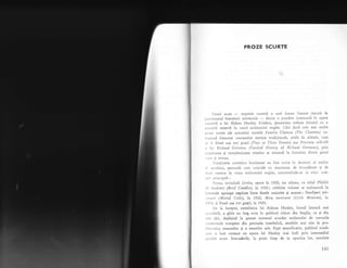 PROZE SCURTE
(lenul sclrrt
-
expresie curenti a unci forr-,re iiterare intrrti in
rrriuroniul literaturii universele
-
delinc o pondcre insenrnati in opera
,'r.rrivi a lui Aldous I{ux1ey. Iivident, denurnirea trebuie foiositi cu o
,,rrnririr rezervd in cazul scriitorului englez. CSci d:rci cele mai multe
,:,!7c scurte ale aLrtorului n:uveTei Familia Claxtott (Tbe Ciextons) co'
, ,prrnd intocmai canoanelor estedce tradilionale, altele in schimb, cum
r l'i Dou| sdu trei gragii (Trao or Tl)ree Graces) sx.$ Poi)asted. ritlicold
, !;i. Ricbard Grcenou (Fttrcical Ilistory of Ri:lt:trd Greenou-), prin
,,1'le,1s4 gi complexitatea temelor se situe:rzi 1e fronticra dintre genul
:r t 5i rc;ran,
iotelitatea rruveielor hrtrleyene au fost scrise in deceniul ai treilc:r
.r,:olul,.ri, perioadi care coincide cu maxinum de f ecunditate 5i d:
,rt crcxtor in viale scriitorului englez, conccntrindu-se in cinci cule-
. ri ;.r1nglp"ls '
i)ri;na, intitulatl Lintbo, apare in 192C, ie'r ultirna, cu :.itt'u| PiLpiiri
,' ltr.ntirti.ti (Brief Candles), in i93C ; celelalte volume se egalone;rzi la
Ll.rvele apioape regulate intre datele amintite 9i anume : InaellSuri pie'
'',,rre (.Vortal Coils), in 1922, Mica mexicani (Little tr[e:cican), in
1 ) Il, 5i l)or.d sau trei grafii, in 1926.
I)e la inceput, nuvelistica lui Aldoux Huxley, formi iiterarl mai
, c.,ibili, a g;sit un larg ecou in publicul cititor din Anglia, ca 9i din
, r, 1iri, depigind in genere interesul acordat scriitorului de cercurile
reTc,tuale europene din perioada interbelicS, sensibile mai ales la pro-
' ,r.rrica romarrelor gi a eseurilor sale. Fapt semnificativ, publicul romA-
:r luat contact cu opera lui Huxley mai intii prin intermediul
',rrlrri scurt. lntr-adevir, la pulin timp de 1a aperilia 1or, nuvelele
I +:l
 