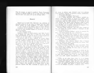 PlinX de energie, se repezi la garderob. Pentru Dumnezeu,
exclam5 ea ridicind bragele in sus, ai uitat sI-mi pui rochia
bleu de searI. Cum pogi sI fii aqa de niting5, Sofia ?
Monoclul
Salonul era la etajul intii. Zgomotul r.ag, nedesiuqit atr
glasurilor plutea in jos pe scar5, ia vuietul inui tren
'inde-
pirtat. _
Gregory iEi scoase pardesiul qi il intinse jupinesei.
- Nu e nevoie sX mX conduci, spuse el. Cunosc drumul.
T'otdeauna atit de politicos ! $i totugi, nu gtiu cum, d.:"r
servitorii nu erau niciodat5 dispugi s5-l serleasci; le inspira
dispreg gi aversiune.
- Nu te deranja, insistS.
Jupiireasa, ttn5iS, cu obraji rumeni 9i pir bdlai, il privi
cu un displgg- mgr, Cgp; cum i se pil:u
-lui,
9i ie9i. Dupi
toatc probabilitigile, i5i spuse el, nici nu al'usesc de gind ti-l
conduci s'.rs. Se simtri umilit
- o dati mai mult.
La piciorul. sc5rii .
se_ afla o oglindl. 19i cercet;i chipul,
netezinclu-;i pirtrl Ei indreptindu-gi cravata. Anea faga linsi
5i ovali, trisituri regulate, pir de un blond cineoiu gi o
guri fcar:te micX, cu buza de sus adinc arcriiti.' C fali
de pastor. in sinea lui se considera frumos qi se mira in';cr-
cleauna cX nu erau mai mulgi de aceeagi pirere.
Gregory urc5 scara iustruindu-qi din mers monoch-ll.
Larma cre$lea. D9 p. palier, la curbura scXrii, putea sI vadi
ula descl-ris.l a salonului. Intii vXzu numai sfe?tul de sus al
upii inalte. gi, prin ug5, gn petic de tavan ; dar cu fiecare pas
vedea mai n.rult
- o figie de perere sub cornigl, un tablou,
capetele musafirilor, trupurile in intregirne, in
.sfirgit
picioa-
rele.. La, penultima treapiS i9i fixX monoclui pi iqi puse tatista
la loc in buzunar. lndreptindu-gi umerii, pXgi inluntru
-aproape militirepte, se m5guli el singur in glnd. Amfitrioana
gedea lingi- fereastr5, in capXtul celilalt al lnc5perii. lnaintl
spre ea arborind mecanic un zimbet de salut,
-degi
ea nu-l
zirise inc5. in salon era mare inghesuiali, o clldurX inX-
buqitoare gi fum gros de gigarS. Cillgia era aproape mare-
ria.lX ; Gregory avea senzagia cX igi Jroieqte dium^ cu greu
printr-un element mai dens. Cufundat in zgomot pini la
152
riit, trecea ca printr-o apl, izbutind totuqi si-9i plstreze
.rrrisul deasupra valurilor. I-l prezentX, neetins, amfitrioanei.
-
Buni seara, Flermione.
-
A, Gregory ! Ce plXcere ! Buni seara.
- Ai o rochie adorabil5, spuse Gregory, urmind con-
iriincios sfatul unui prieten cu succese de invidiat. care-i
',1)usese ci nu trebuie sI pierzi niciodatl prilejul de a face un
..rnpliment, oricit de vldit nesincer ar fi. Rochia nu era
ulit5, dealtfel. Dar, firegte, biata Hermione reuqea sI strice
t()t ce punea pe ea. Era cumplit de dizgragioasi ;i uriti
-p.rrci dinadins, a;a i se plruse totdeauna lui Gregory. E in-
, intltoare, ginguri cu vocea lui cam ascuqitS.
Hermione zimbi satisficut5. .,imi pare irine", incepu ea.
l)r'rr nai inainte de a putea continua, o intrerupse un glas
l)rrlcillic, cintind pe nas :
-
Privili la monstrui Polifern 1, privigi ia rnonstrul Po-
lilcnr, citi muzical glasul clin Acis :i Galateea2.
Gregory rogi. O mini lat5 il plesni in mijlocul spinXrii,
'rrb omoplagi. Toracele lui scoase zgomotul surd, c.r cie tobir,
.rl unrii ciine de vinltoare bltut cu palma drept mingiiere.
-- Ei, Polifem
-
vocea incet;,se sI cinte, luind un t,rn
<lc conr-ersaqie
-
ce mai faci, Poiifern ?
-
Mulgumesc, bine, rlspunse Gregorv firi a intoarce
, .rpul. Era bestia aia belivi, sud-africani, de Faxton. lful-
Iumesc, Silen 3, foarte bine, ad5ugS.
Parton il botezase Polifem din car-rza monoclului : Poli-
l'cm, ciclopul cu un singur ochi, cu ochiul cit rcata caruhii.
l)inte pentru dinte mitologic. Pe viitor avea s5-i si:uni tot-
rlcauna Silen lui Paxton.
-_ Bravo I cxclami Paxtcn. Gregor-v se strimbl de du-
r',:re pi i se tXie r5suflarea la al doilea ghiont, qi mai cordial.
-
O petrecere de elitX, astS-searX. Ce zici, lJerrnione ?
Llc inalt nivel cultural, aga-i ? Nu in toate zilele poare o
ri.rzdl si-pi audX oaspelii impungindu-se cu spirite greco-
1 Polifem, cel mai celebru dintre ciclopi, f iu al lui Poseidon.
I Ilise, care era captiv in grota acestuia, izburi s5-i striversci unicul ochi.
2 Galateea, nimfi iubiti de Polifem, clruie ea il prefera pc pisrorui
,cis. Surprinzindu-i impreunl, ciclopul i$i ucise rivalul zdrobindu-l
,.rrb o stincS. Acis Si Galateea, pastorali pe muzici de Lully (1632-1687).
3
!il-en, _zeu -frigian, tat5l satirilor Ei menrorul zeuliri Dionysos,
,s,rrnzind, sub inflgigarea sa grotesci, o inqelepciune ironici.
153
 