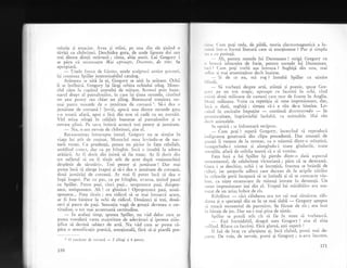 mintiu qi emaciat. Avea Ei miini, pe una din ele linind o
tXvig5 cu chibrituri. Deschidea gura, de unde lipseau doi sau
trei dintre_dingii strlvezii; cinta, abia auzit. Lui.Gregory^i
se piru _ci recunoaye Mai aproape, Doanzne, d,e tine. Se
aproplara.
-
Unelc fresce de Giotto, unele sculpturi antice grece;ti,
i;i continua Spiller interminabilul catalog.
Aritarea se uitl la ei, Gregory se uitX la arXtare. Ochii
li se intilniri. Gregory iqi lXrgi orbita ochiului sting. N{ono-
clul cizu la capitul Enurului de mitase. Scotoci prin buzu-
narul drept al pantalonilor, in care igi linea moneda, ciutind
un $ase penny sau chiar un giling. Buzunarul conlinea nu-
rnai patru rnonede de o jumltate de coroani 1. S;-i dea o
jumXtate de coroan5 ? $ovXi, apuc5 una dintre monede gata
s-o scoatl afar5, apoi o lIsX din nou sI cadi cu un zorniit.
Viri rnina stingi in celSlalt buzunar al pantalonilor Ei o
retrase plini. Pe tava intinsX aruncl trei penny gi jumitate.
-
Nu, n-arn nevoie de chibrituri, zise el.
Itecuno;tin1a intrempse imnul. Gregory nu se simlise in
viaga lui atit dc ruginat. Monoclul suna lovindu-se de nas-
turii vestei. Cu prudenlX, punea un picior in faga celuilalt,
umblincl corect, dar ca pe fringhie. incl o insultX la adresir
aritlrii. Ar fi dorit din inimi sX fie treaz. Ar fi dorit din
tot sufletul si nu fi tinjit atit de acut dupi "minunchiul
despletit de sXrutX,ri". Trei penny qi jumitate ! Dar mai
putea incl sX alerge inapoi 9i s5-i dea o jumXtate de coroanS,
doul jumit5gi de coroanS. Ar mai fi putut inci si dea o
fugi inapoi. Pas cu pas, ca pe fringhie, avansa, linind pasul
cu Spiller. Patru pagi, cinci pa9i... unsprezece paqi, doispre-
zece, treisprezece. Ah ! ce ghinion ! Optsprezece pagi, nouS-
sprezece... Prea tirziu ; era ridicol sI se mai intoarcX acum,
ar fi fost bititor la ochi de ridicol. Douizeci qi trei, doui-
zeci 9i patru de pagi. Senzalia vagi de greali devenea o cer-
titudine, o tot mai accentuat; certitudine.
-
in acelagi timp, spunea Spiller, nu 'r'5d deloc curn ar
putea vreodati vasta majoritate de adeviruri gi ipoteze gtiin-
lifice sI devinl subiect de artX. Nu vid cum ar putea c5-
pita o semnificagie poeticl, emogionali, firi sX-qi piardi pre-
, rzi,r. (.urn pogi reda, de pildi, teoria clectromagnetici a lu-
rrrirrii intr-o formi literarX care sI emolioneze ? Pur gi simplu
,u (' cr.l putingi,
- Ah, pentru numele lui Dumnezeu ! strigl Gregory cu
,, Irnrsci izbucnire de furie, pentru numele lui Dumnezeu.
r.rti ! Cum pogi vorbi a;a intruna ? Sughigi din nou, mai
.,,linc ;i mai ameningitor decit inainte.
- $i de ce ru, mi rog ? intreb5 Spiller cu uirnire
I'lirrrl.{.
-
$ vorbegti despre artX, gtiingi qi poezie, spuse Gre-
ri()r)' pe un ton tragic, aproape cu lacrimi in ochi, cind
,'rist:'r doui milioane de oameni care mor de foame in Anglia.
l),,rrl milioane. ''oise ca repetilia sX sune impresionant, dar,
irrcii o dat5, sughilS ; simlea c5-i e rXu de-a bineiea. Lo-
, rrirrcl in cocioabe impugite
-
continu; descrescendo
-
in
J,rr',rniscuitate, ingrlmidiqi laolaltX, ca animalele. ir4ai rIu
.lccit animalele.
Se oprirX; se infruntari reciproc.
-
Cum poli ? repetl Gregory, incercind sI reproducX
inclignarea generoasl din clipa precedent5. Dar senzaqii de
itrca!; ii veneau de la stomac, ca o miasmX dintr-o rnlaqtinS.
i,rnegurindu-i r.nintea qi alungindu-i toate gindurile, toate
crnoqiiie, afarX de oribila teami ci o si vomite.
Faja latX a lui Spiller iqi pierdu dintr-o dat5 aspectul
ruonumental, de celebritate victorianX ; pXru cX se destramS.
(iura i se deschise, ochii i se increfrX, fruntea se brizdi de
i iduri, iar qanlurile adinci care duceau de la aripile nlrilor
l;r colprile gurii incepuri sX se intind5 gi sI se contracte vio-
icnt, ca niqte extensoare de minugi intrate in demengi. Un
sunet impresionant iegi din el. Trupul lui mitXhXlos era scu-
rrrrat de un uriag hohot de ris.
Rlbd5tor
-
cici r5bdarea era tot cei mai rXm5sese, rib-
.lirrea gi o speran[; din ce in ce mai slabi
-
Gregory attepta
'.i treacX momentul de paroxism. Se ficuse de ris ; era luat
in bXtaie de joc. Dar nu-i mai pisa de nimic.
Spiller se potoli atit cit si fie in stare sI vorbeascX.
'Lrflind. Risese cu lacrimi. Firi glumi, eqti superb !
il lui de brag cu afecgiune qi, inci rizind, porni mai de-
;',rrrte. De voie, de nevoie, porni gi Gregory ; n-avu incotro.
170
1 O jumitate de coroani : 2 qilingi 9i 6 penny.
777
 