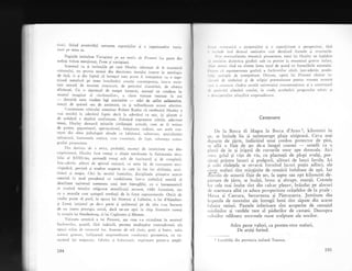 tirzii, lisind posteritilii savoarea supoziliiror gi a ingenioaselor varia-
liuni pe tema. sa.
Paginile intitulate variasiuni pe un motiv de piranesi frc plrte din
acelagi volum menlionat, Teme Si aariaSiuni.
Interesul ca qi incitaiiile pe care Huxley izbutegte sI le transmiri
cititorului, nu provin numai din densiratea textului inserat in antologia
de fagi, ci 9i din faptul ci intregul eseu poate fi interprer.rr .a o ir,-g._
nioasi metaforl pe tema instriinirii omului contemporan, intr_o socie-
tate minati de tensiuni interio;rre, de pericolul claustririi, de obsesirt
eficienlei. Cu o sigurangi de exeget incerrar, autorul ne conduce in
muzeul imaginar al oinchisorilor,, a ciror viziune trezeqte in noi
-
datoriti unor ciudate legi asociative
-
stlri de suflet nelimurite,
reaclii de spaimi sau de anxietate, ca gi tulburitoare ecouri afective.
constatarea criricului american Roberr Kuehn ci cerebralul Huxlev e
niai sensibil la adevirul faptic decit la adevirul ca mit, iqi g5sepre qi
de astidatr o deplini confirmare. Folosind argumente subtile, adecvate
temei, Ifuxley demasci miturile civilizaliei actuale, cum ar fi voinqe
de putere, gigantismul, spectaculosul, ferigizarea ordinei, sau acele con-
cepte di' sfera psihologiei abisale ca hbiri.tul, subrer,rne, spajialitate:r
nelim.it:rti, renrrs.rclc..iricc, crrre constituie, de rapt, substanll sceno-
grafiei pirancsiene.
Din dorinl;r de a ev.ita, probabil, excesul de istoricitate sau des_
criptivismul, Huxley face numai o aluzie trecitoare la fizionomia seco-
lului al XVIIl-lea, perioadi totugi atit de fascinantl gi de complexi,
lntr-adevir, alituri de spirirul ralional, cu setea lui de cunca;tere enci_
clopedici, persisti gi tenebre suspecte in care iqi fac loc alchimia, ocul-
tismul qi magia. Cici in secolul luminilor, disciplinele gtiinqeicr exacte
coexisti in mod paradoxal cu credulitatea intr-o simbolici meniti s,'i
descifreze universul asemenea unui text hieroglific, cu o hermeneutici
ce conferi textelor religioase semnificalii ascunse, vidit fanteziste, sa'
cu o teozofie care aqteapti revelalii de la forle supranaturale. oricit de
ciudat poate si par5, in epoca lui Newton 9i Leibnitz, a lui d,Alembert
9i Linn6, inigiatul pe de-o parte ii grrlatanul pe de aita s-au bucurar
de un imens prestigiu social, daci ne-am opri in chip ilustrativ numai
le numele lui Swedenborg, al 1ui Cagliostro gi Mesmer.
Viziunel artistici a lui Piranesi, afa cum s-a cristalizat in motivul
Intbisorilor, poarti, firi indoialS, pecerea tendinlelor contradictorii a1e
epocii triirc (le crcirroruI lor. Amestec de stil clasic, gotic gi baroc, suitr
acestor grilvuri, inl'iliqcazi surprinzitorre cornbinalii geometrice, cu ca-
recterul lor cnigrrr:rtic, lebulos 1i lr:rlucinrnt, eprimxte printr-o ampli-
794
r, ,,, ,r',ren).1rici a proporiiilor Si o supralicirare a perspectivei, firi
, ' ' lrr,lc insi desenul meticulos care detaliazi forn.rele Ei structurile.
I'rrrr rcactualizarea rematicii piranesiene, eseul lui Huxley ne ingiduie
, ,",r,rrin) dialectica gindirii sale cu privire la renumitul gravor italian,
' lrl u .rurrci cind nu sintem intru totul de acord cu forrnulSrile autorului.
l" rrrrrr t.i reprezentarea grafici a lnchisorilor oferi, intr-adevir, posibi-
' r ,r' rrrrrltiple de interpretare. Oricum, opera lui Piranesi rlmine in-
, ', .rl.r dc simboluri Ei de sclipiri prevestitoare pentru vrenlea no.rstra
,
', .r (unoscut cindva ororile uni.versului concentralionar:;i e an.reninlati
,l I'cric,rlLrl alienirii omului, in ciuda acceler.lrii progresului tehnic s;i
,,1,,,,,'pcririlor gtiinlifice surprinzXtoare.
Centenore
I)c la Bocca di Magra la Bocca d'Arno 1, kilometri in
;ir, se intinde lin gi neintrerupt plaja nisipoasX' Cela mai
,lt'p:rrte de qXrm, ind5r5tul unui cordon protector ig pi"i'
,.'' aflS o figie de ges de-a lungul coastei
-
netedi ca o
l,irrzi de in gi irigati de cursurile unor ape domoale. Aici
r rcsc griul gi viga de vie, cu plantafii de plopi zvelfi' pre-
'.,rr.r1i printre lanuri qi podgorii, alSturi de lunci fertile. Ici
ii colo riulelele. se revars; formind lacuri pulin adinci, ale
(.rror maluri sint mirginite de orezrLi imbibate de apX. Iar
,Jiil'oio dc aceastX figie de $es, la $apte sau opt kilometri de-
;,.irtare de qXrm, se inalgS, brusc gi abrupt, munlii. Crestele
lrrr gsfs mai inalte sint din calcar pleguv, brdzdat pe alocuri
r lc rnarmura albX ce aduce prosperitate or5qelelor de la poale :
ilrrssa gi Carrara, Serravezza gi Pietrasanta. Jumltate din
lcrpezile de mormint ale intregii lumi sint sipate din aceste
l,tlnice steiuri. Pantele inferioare sint acoperite de cenugiul
'rriislinilor ;i verdele tare al pXdurilor de castani. Deasupra
, rrlrnilor odihnesc enormele mase sculptate ale norilor.
Atirn peste valuri, ca puntea-ntre maluri,
De ar9itri ferind.
t l-ocalitSli din provincia italiani Toscana.
19ir
 