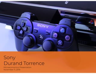 Sony
Durand Torrence
Microeconomics Presentation
November 11, 2019
 