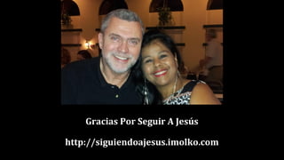 Gracias Por Seguir A Jesús
http://siguiendoajesus.imolko.com
 