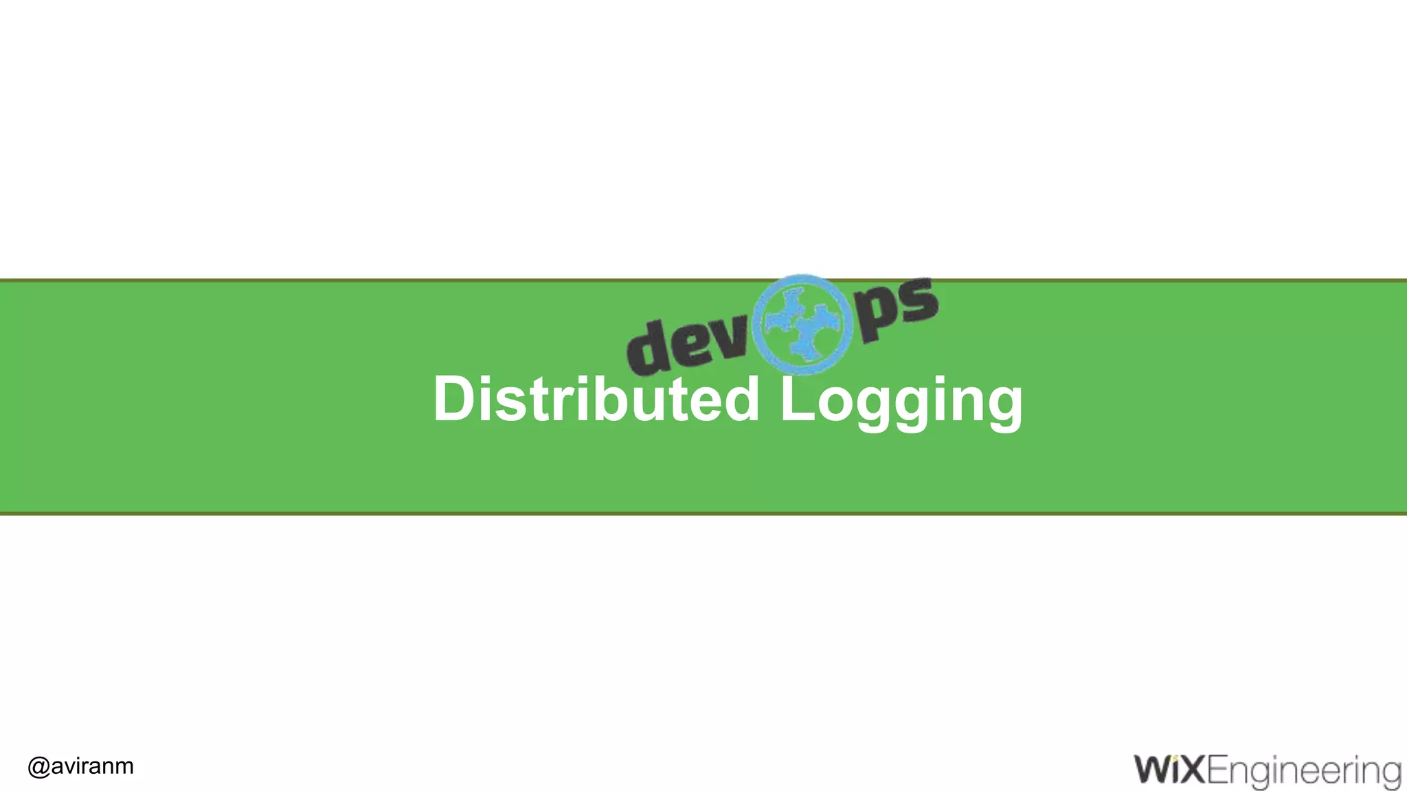 @aviranm Distributed Logging 