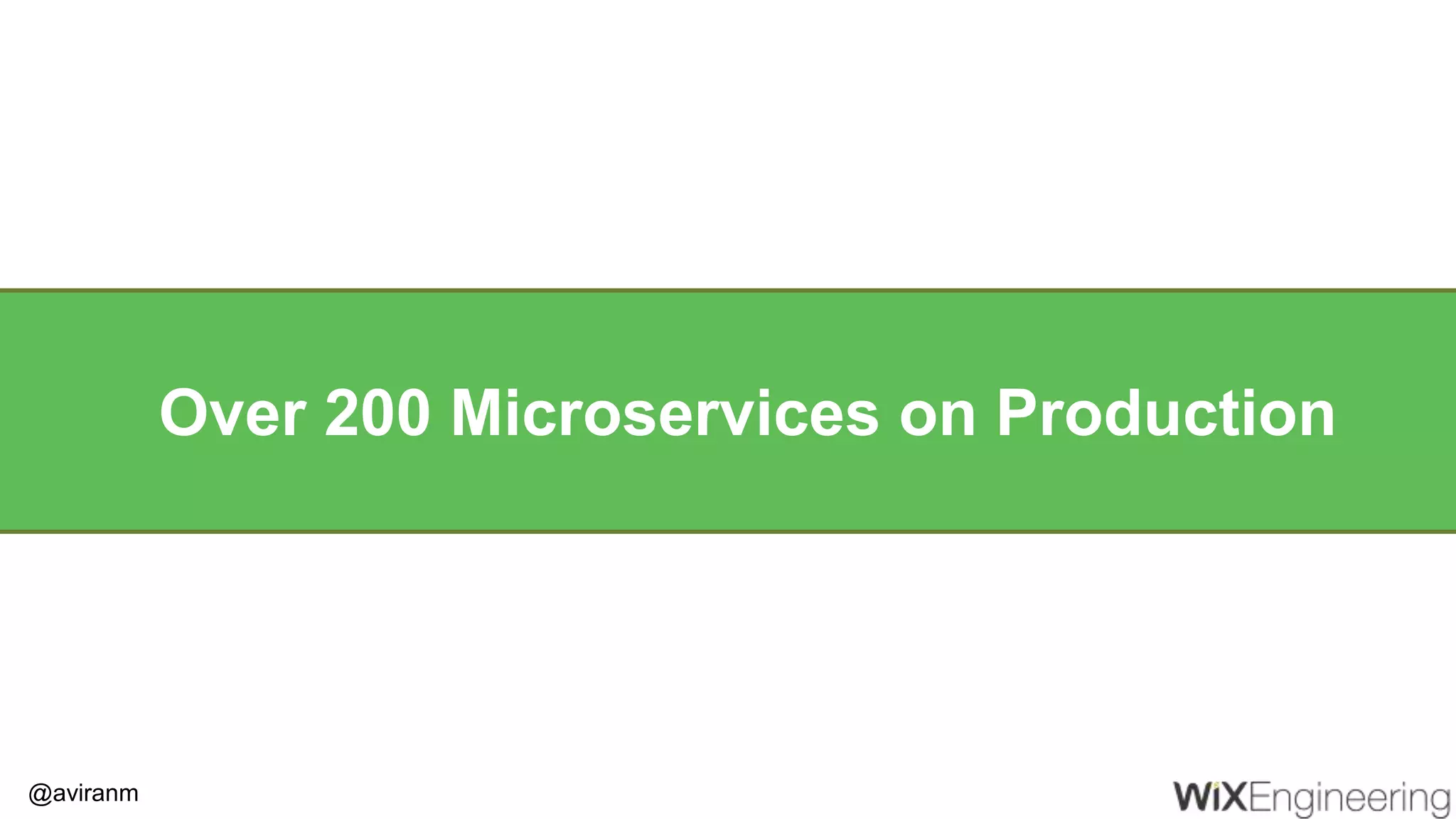 @aviranm Over 200 Microservices on Production 